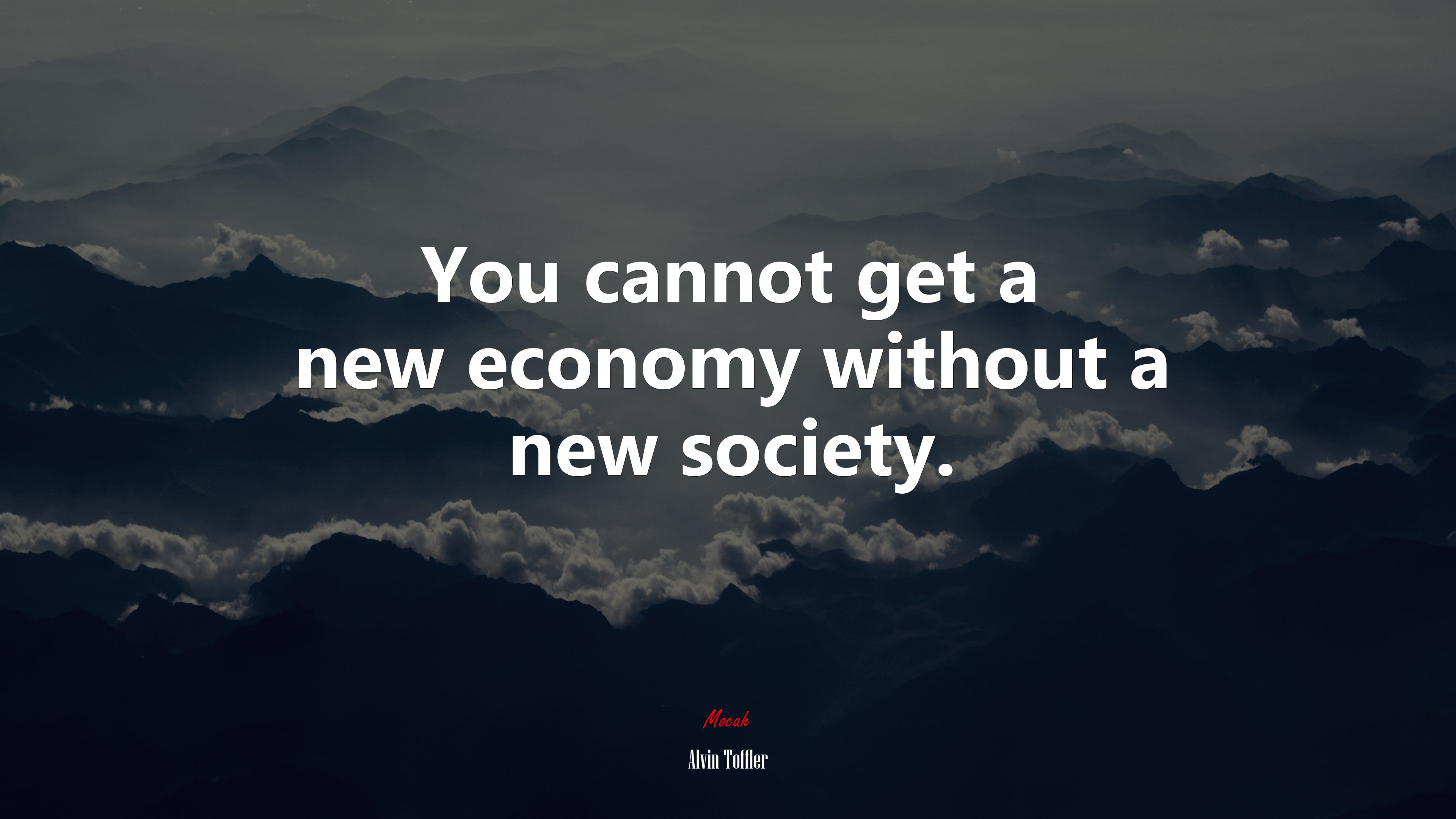 You cannot get a new economy without a new society. | Alvin Toffler quote HD Wallpaper