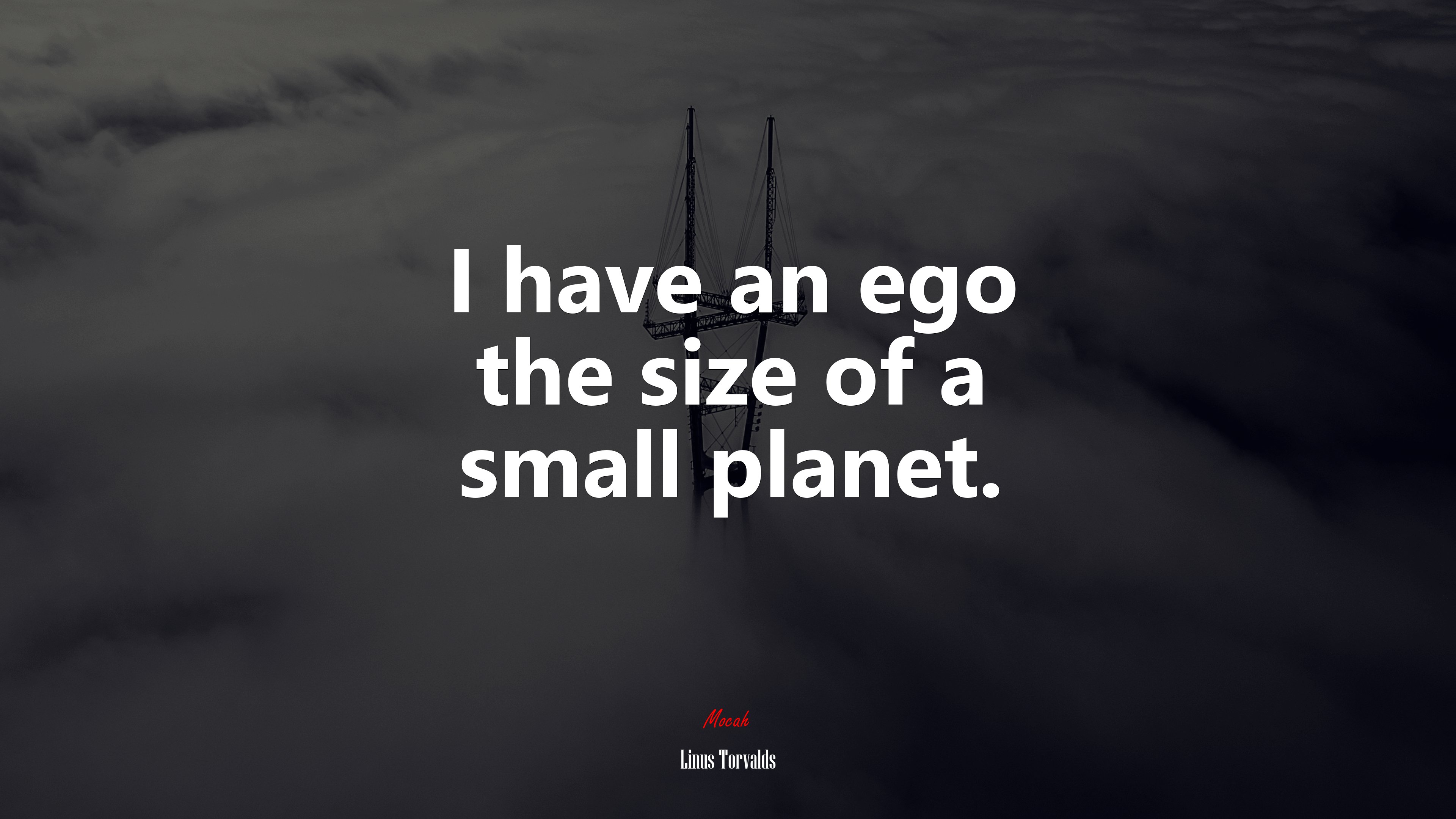 I have an ego the size of a small planet. | Linus Torvalds quote HD Wallpaper