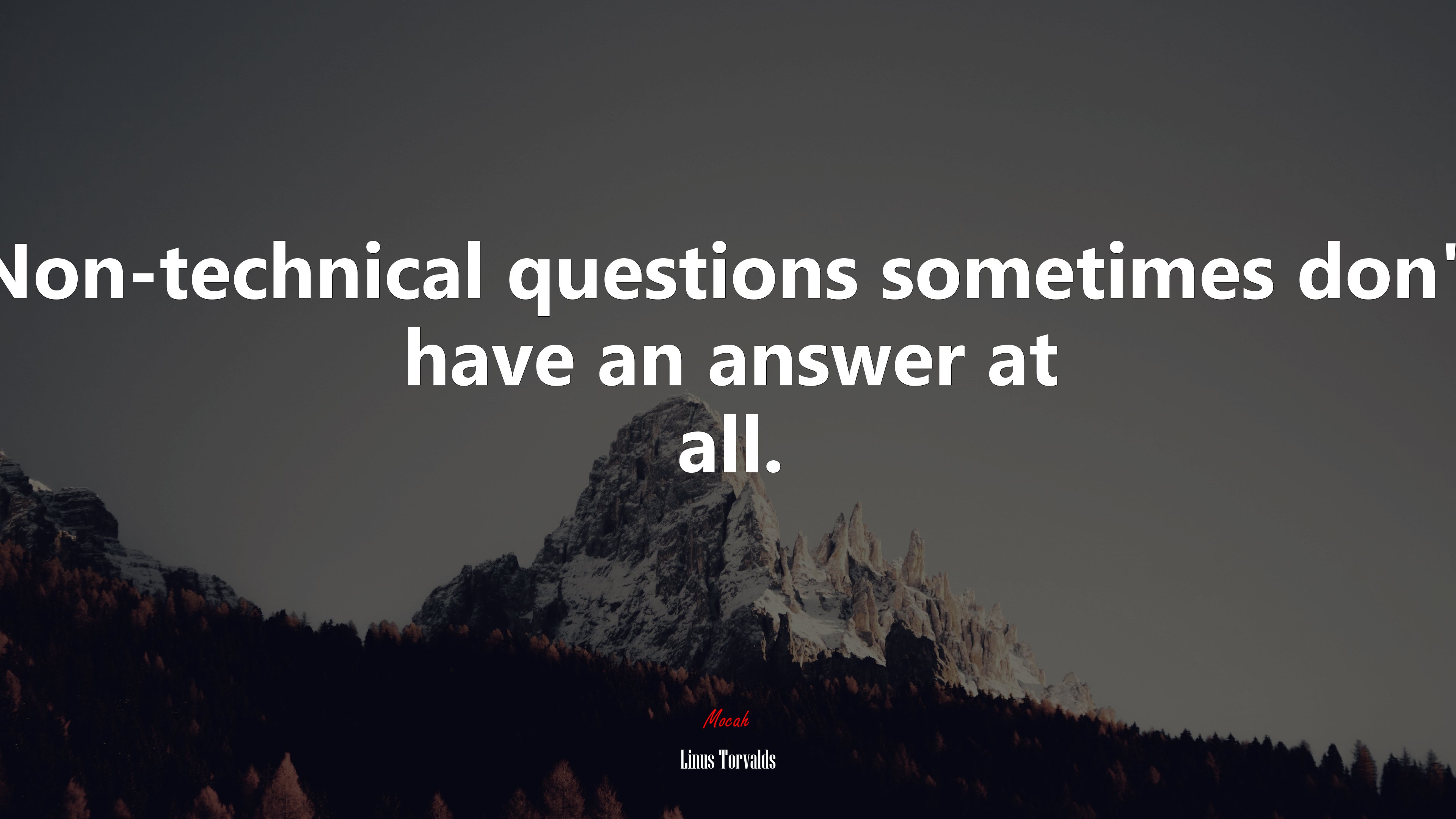 Non-technical questions sometimes don’t have an answer at all. | Linus Torvalds quote HD Wallpaper