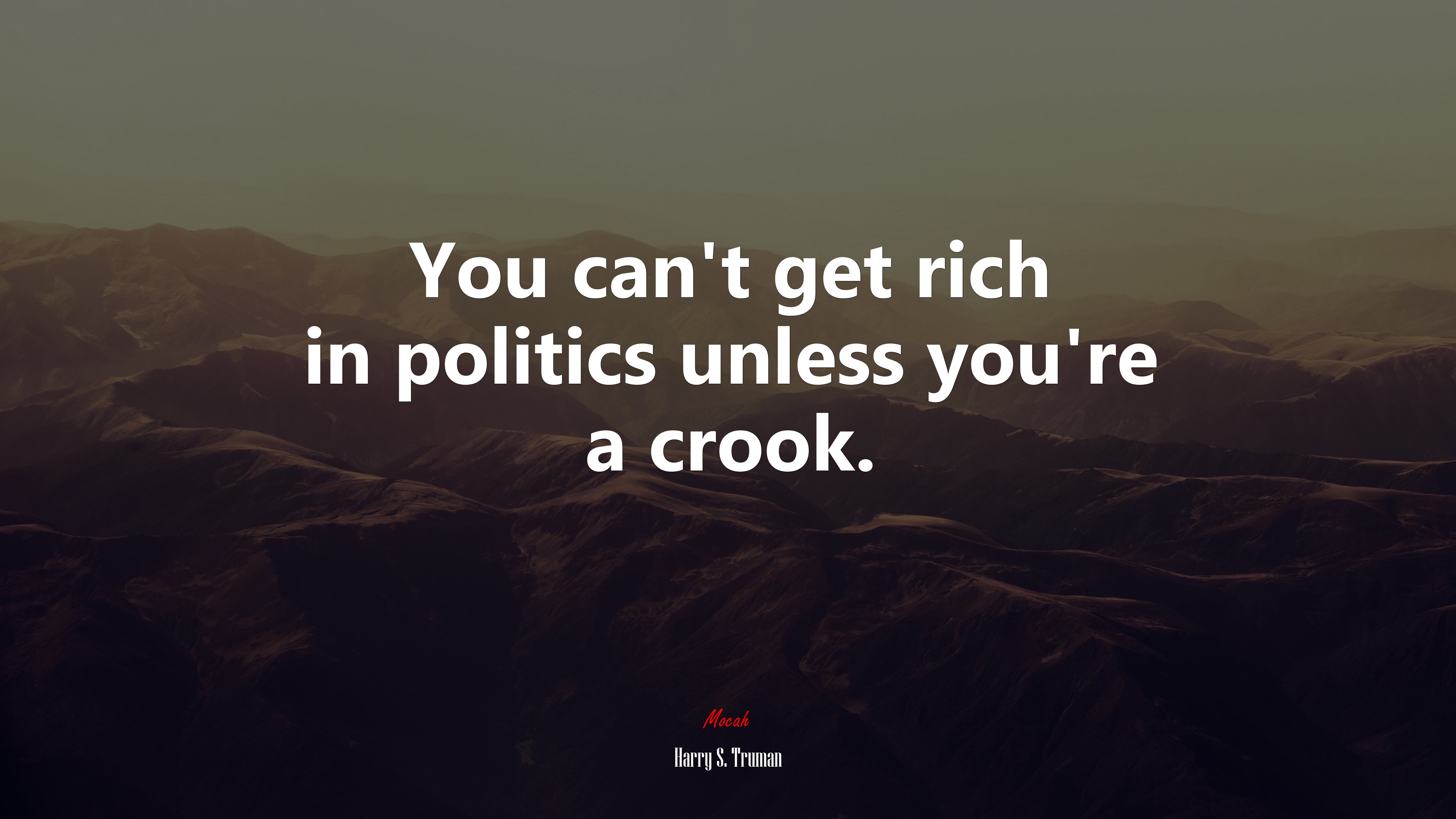 You can’t get rich in politics unless you’re a crook. | Harry S. Truman quote HD Wallpaper