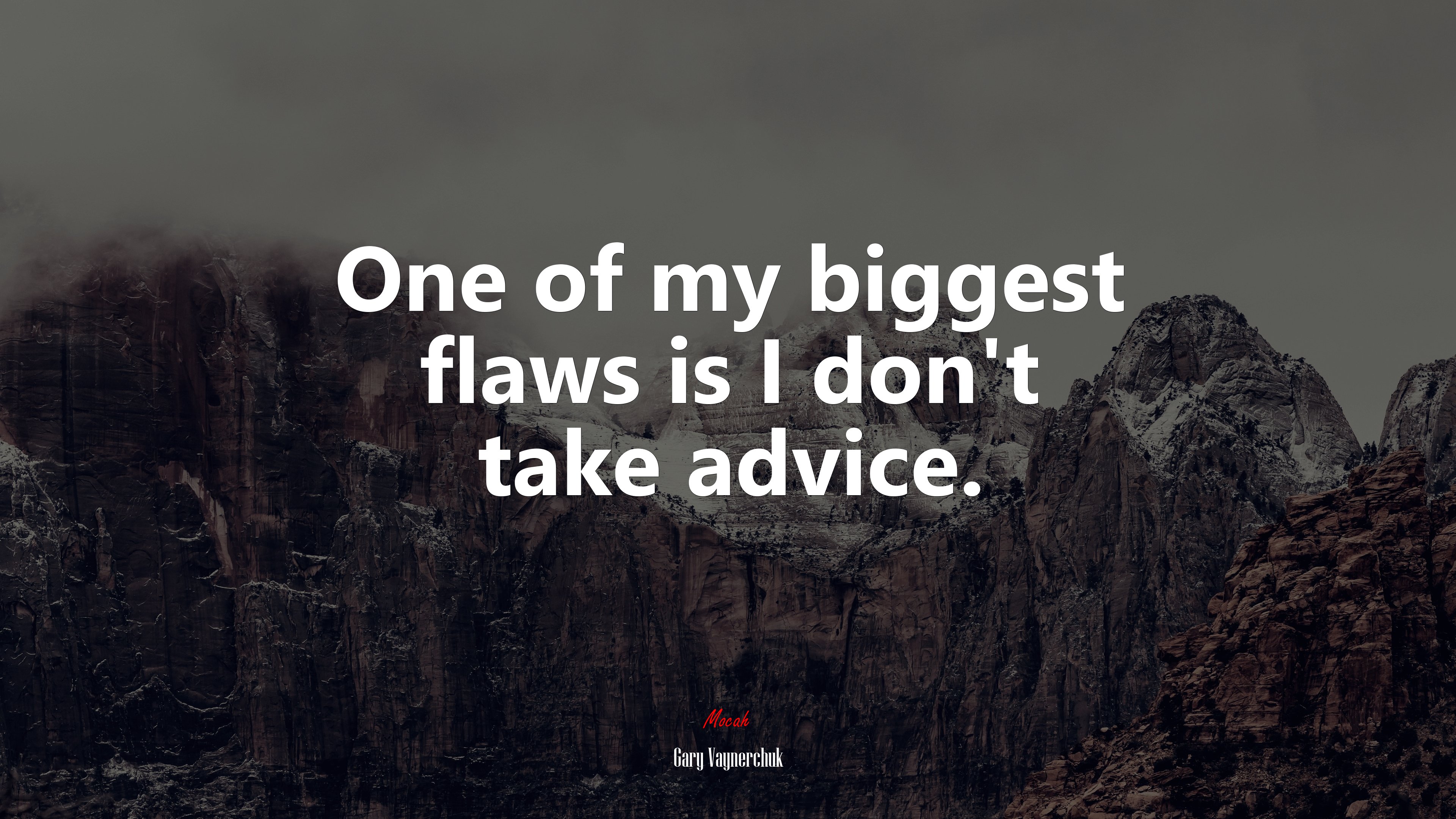 One of my biggest flaws is I don’t take advice. | Gary Vaynerchuk quote HD Wallpaper