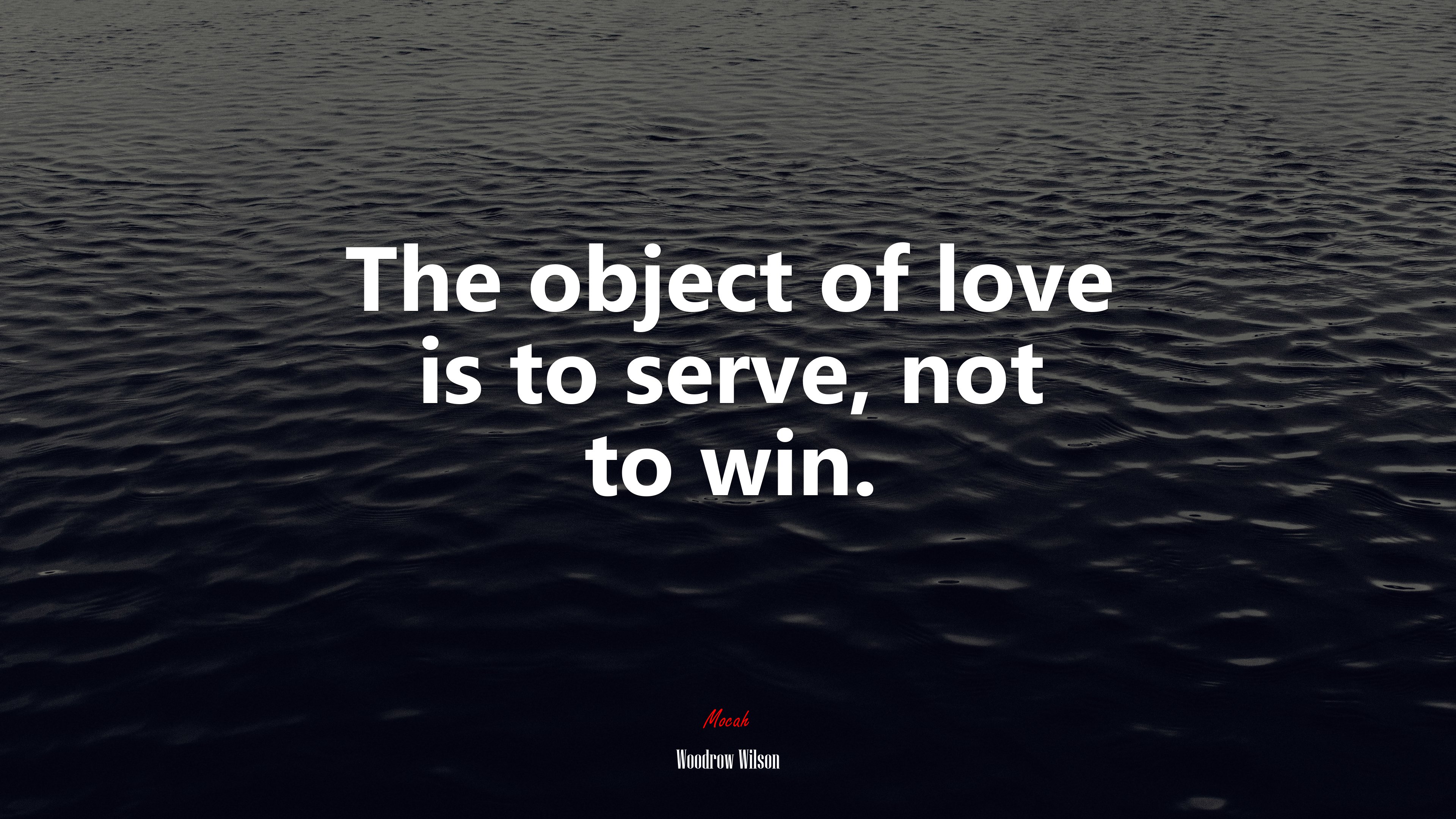 The object of love is to serve, not to win. | Woodrow Wilson quote HD Wallpaper