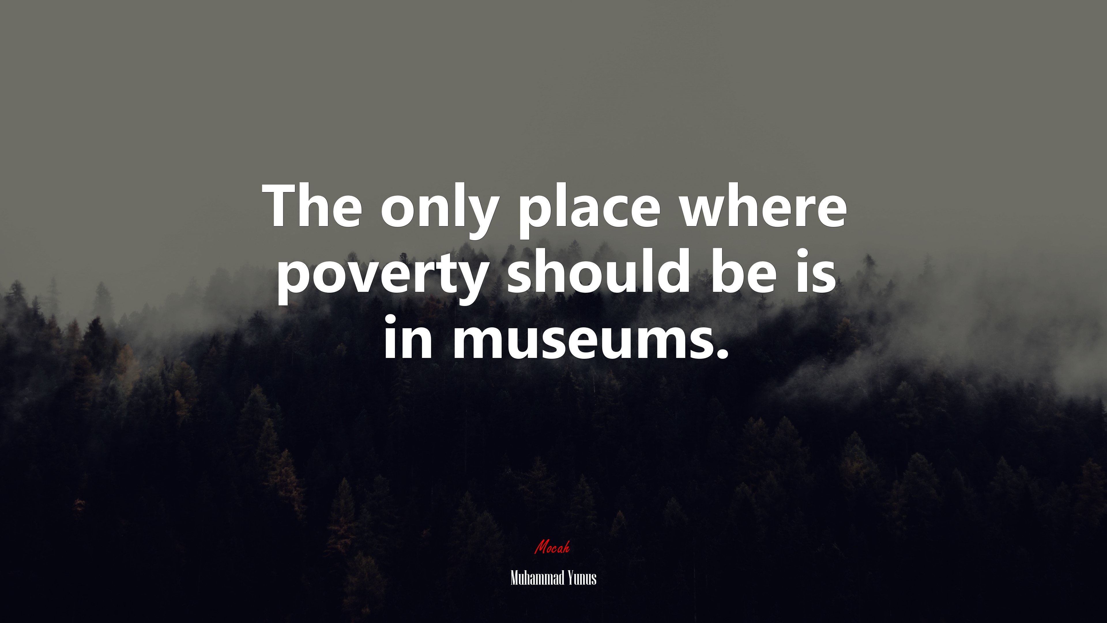 The only place where poverty should be is in museums. | Muhammad Yunus quote HD Wallpaper