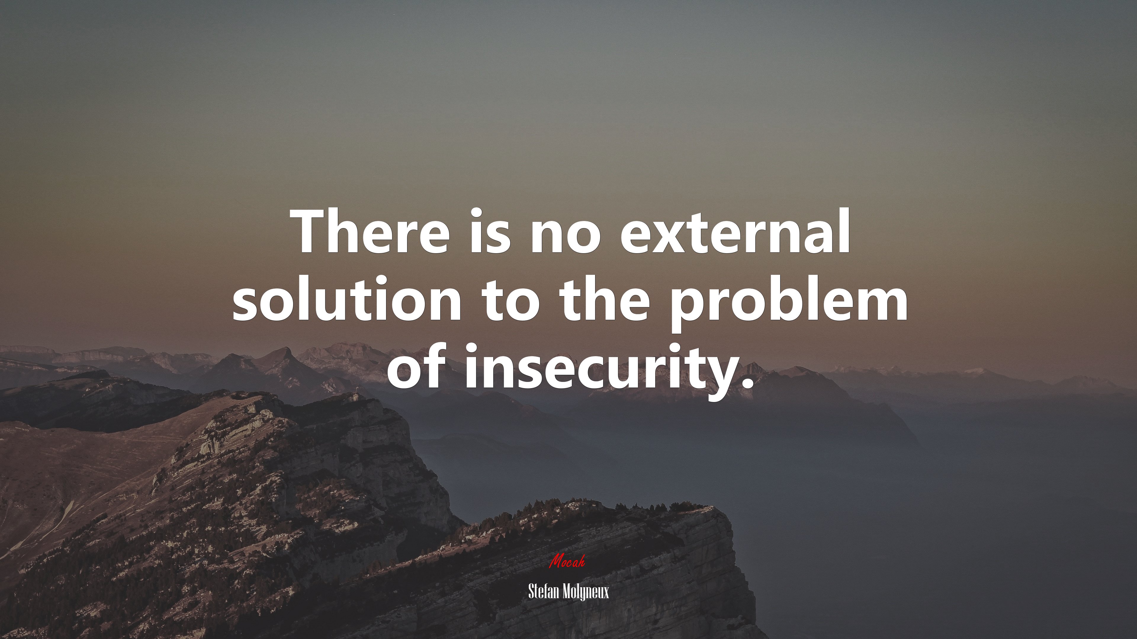 There is no external solution to the problem of insecurity. | Stefan Molyneux quote HD Wallpaper