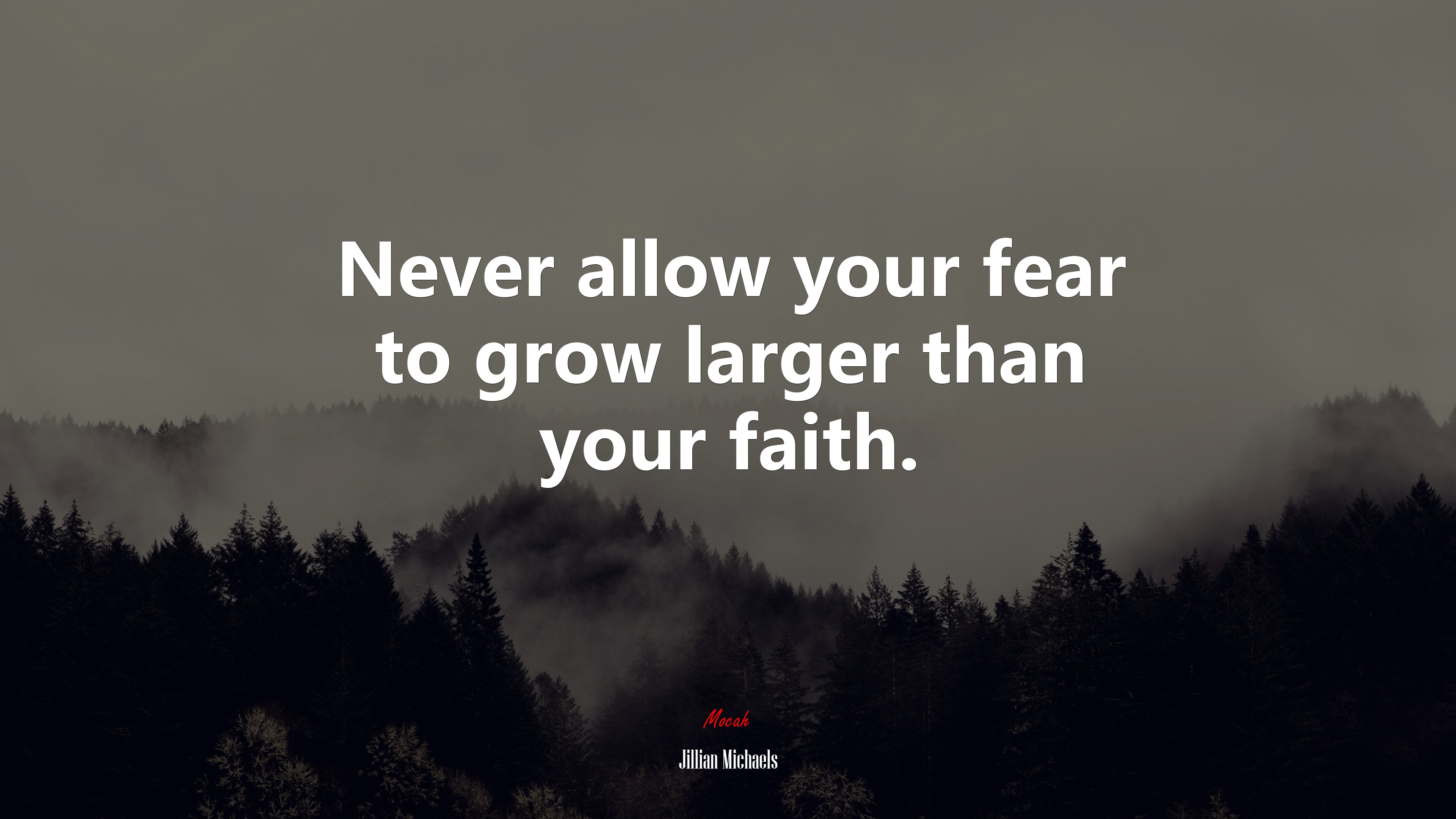 Never allow your fear to grow larger than your faith. | Jillian Michaels quote HD Wallpaper
