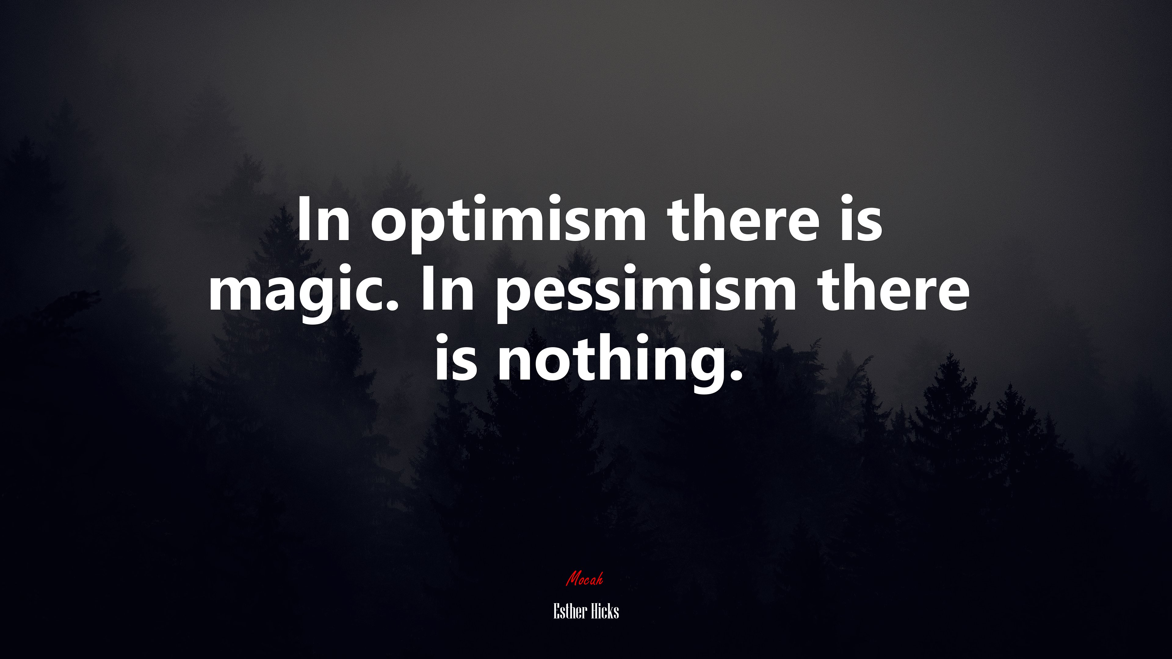 In optimism there is magic. In pessimism there is nothing. | Esther Hicks quote HD Wallpaper