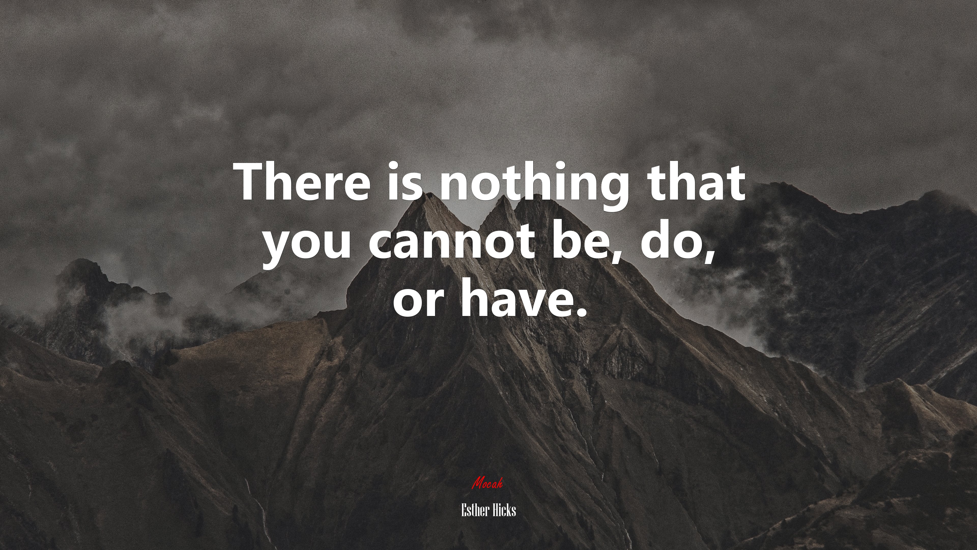 There is nothing that you cannot be, do, or have. | Esther Hicks quote HD Wallpaper