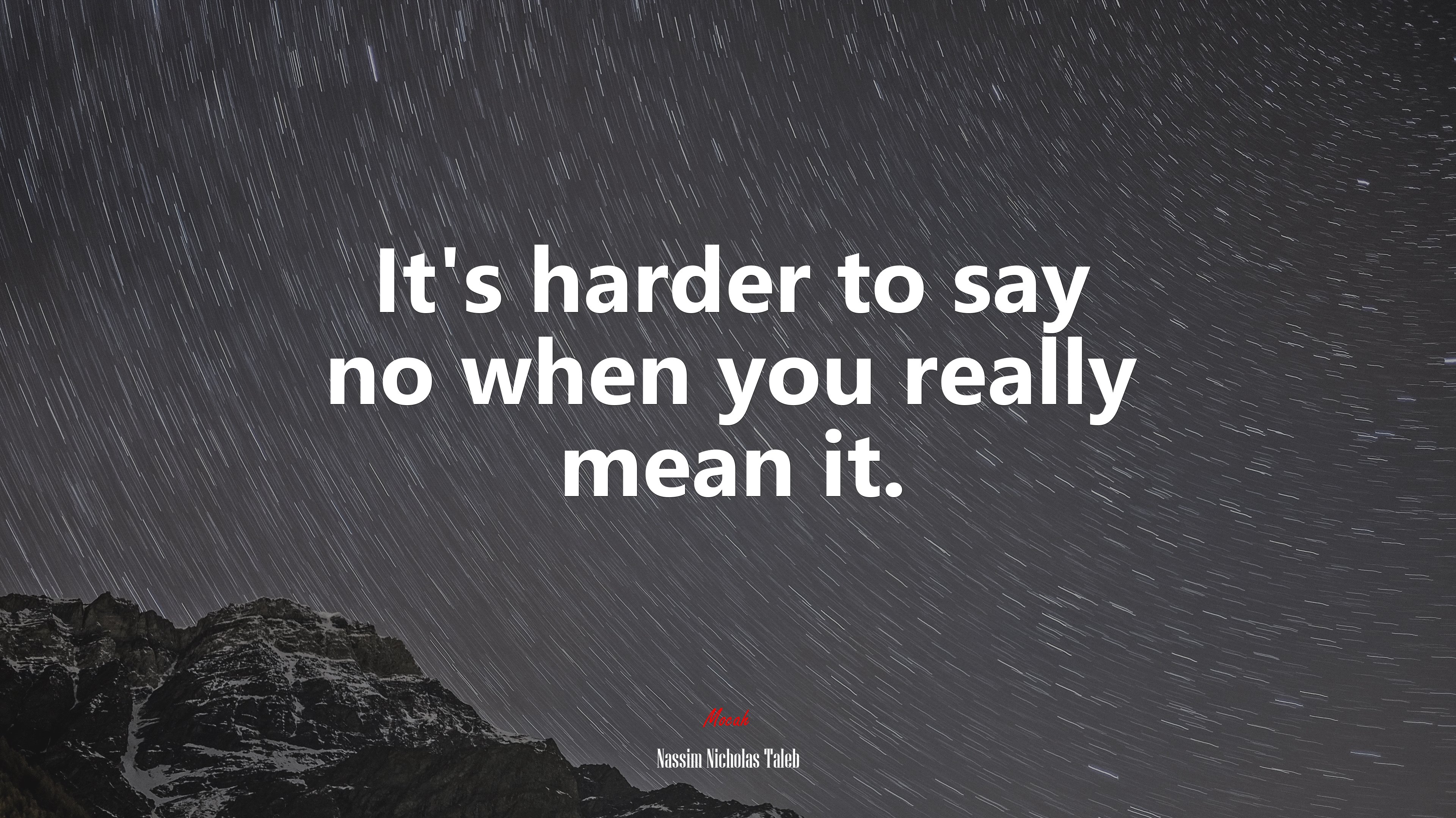 It’s harder to say no when you really mean it. | Nassim Nicholas Taleb quote HD Wallpaper