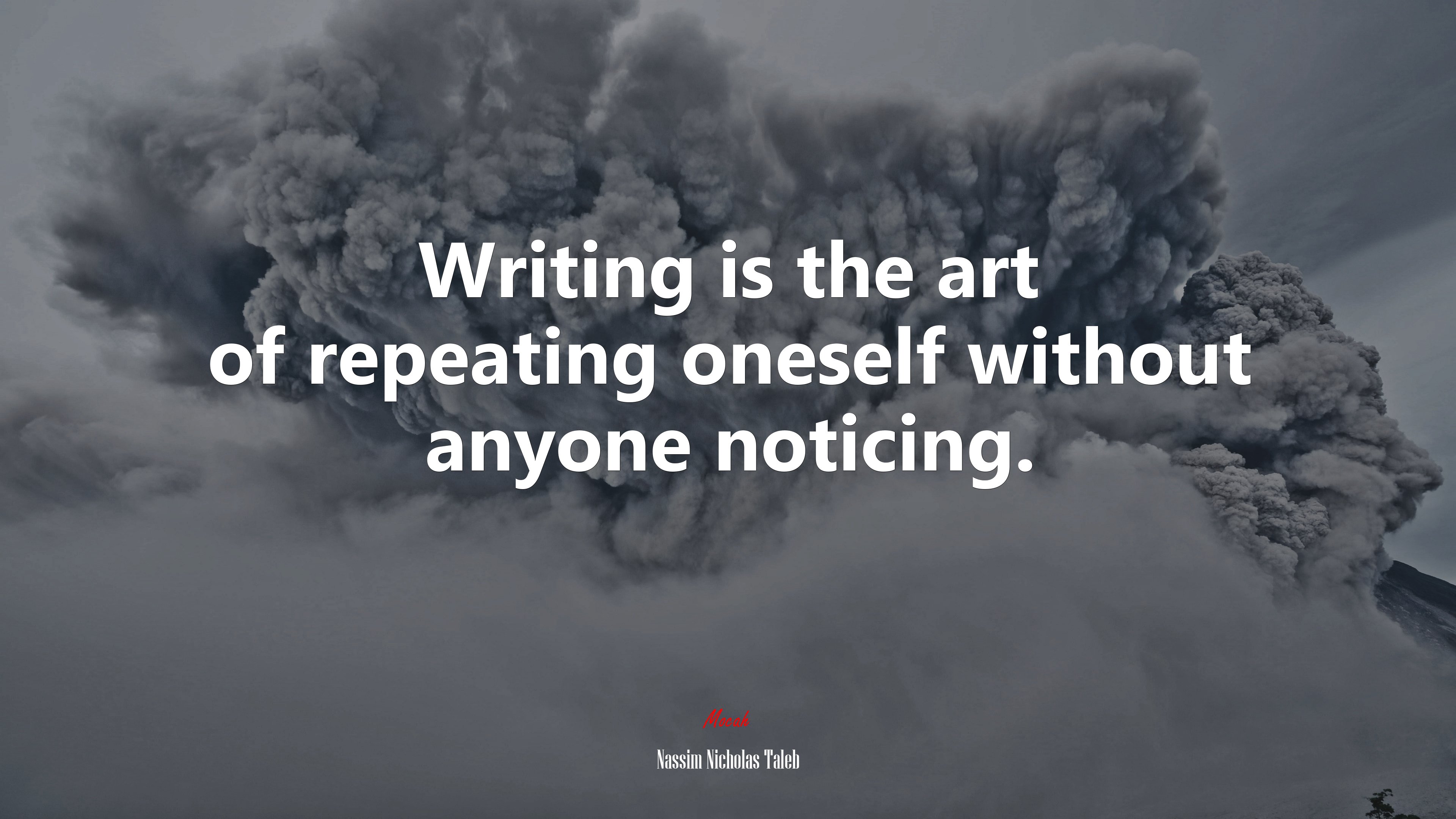 Writing is the art of repeating oneself without anyone noticing. | Nassim Nicholas Taleb quote HD Wallpaper