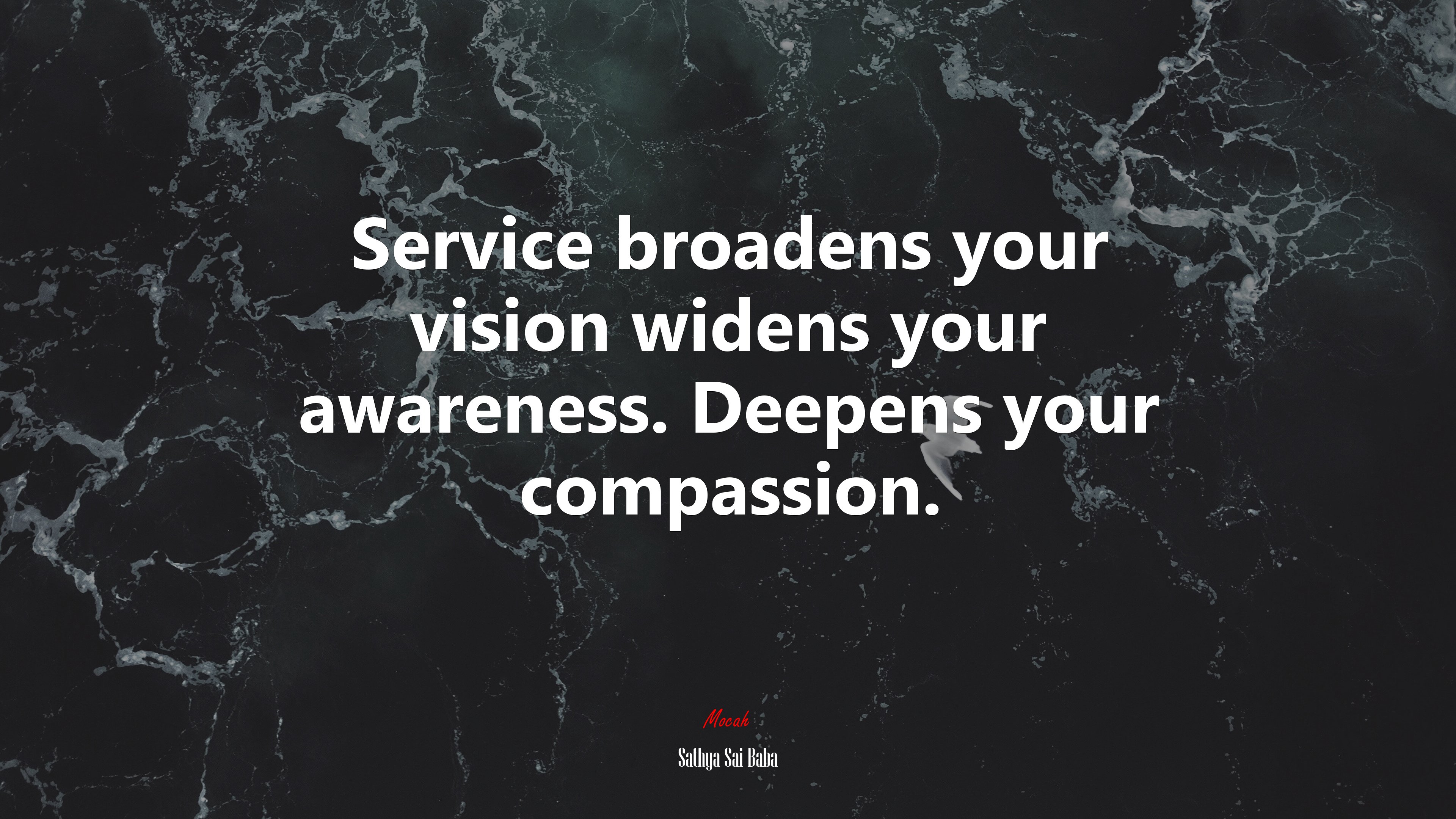 Service broadens your vision widens your awareness. Deepens your compassion. | Sathya Sai Baba quote HD Wallpaper