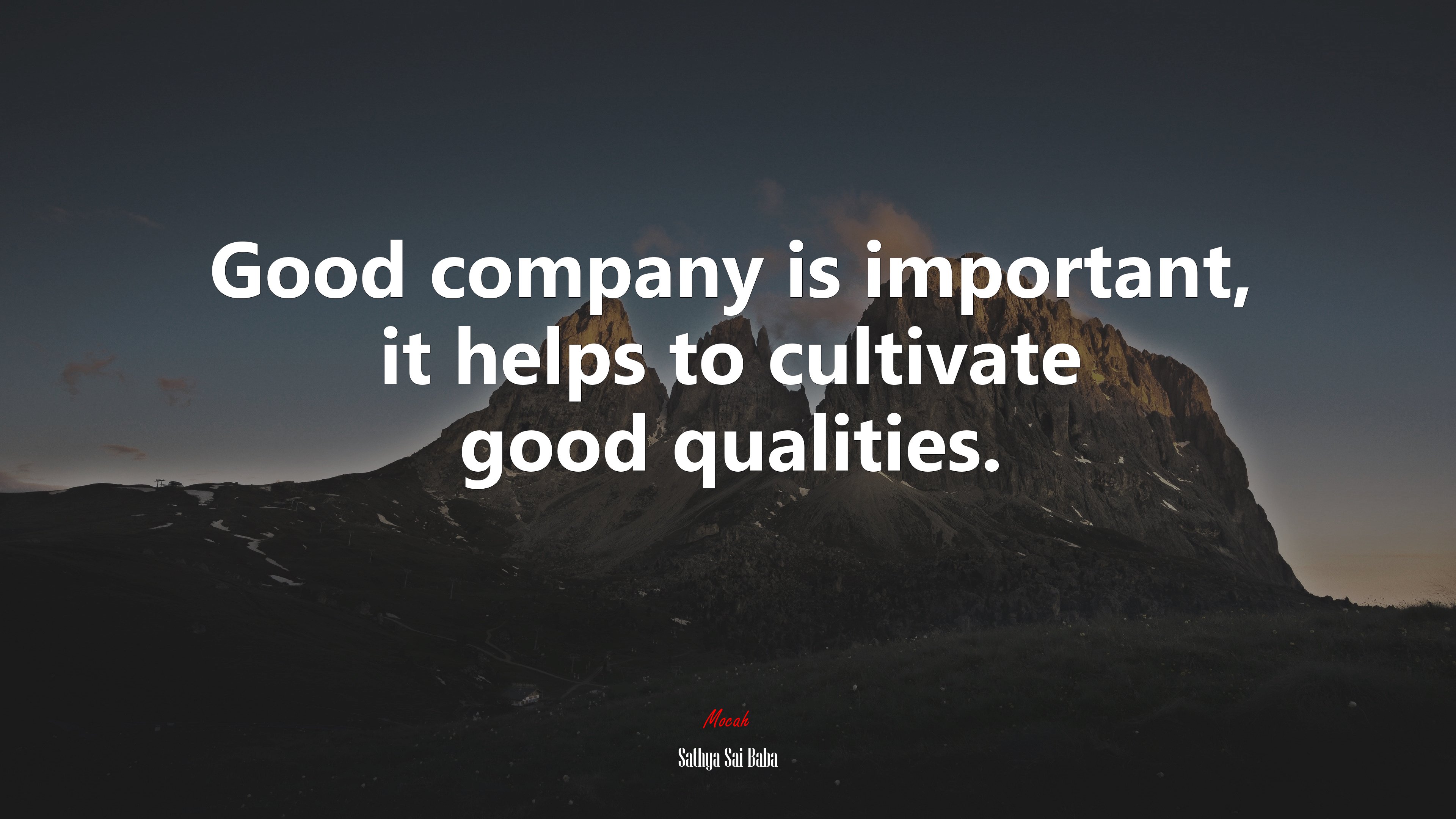 Good company is important, it helps to cultivate good qualities. | Sathya Sai Baba quote HD Wallpaper