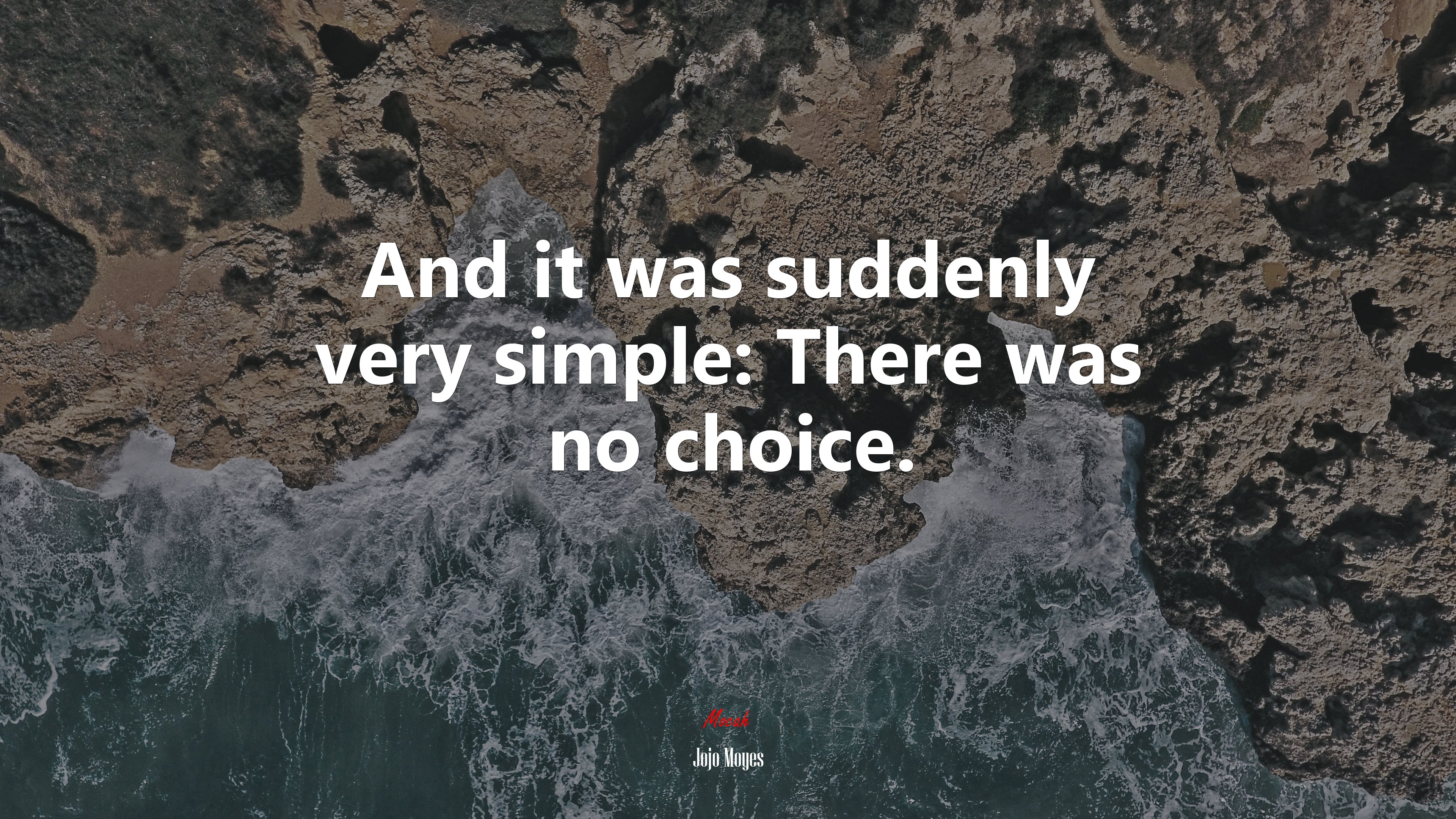 And it was suddenly very simple: There was no choice. | Jojo Moyes quote HD Wallpaper