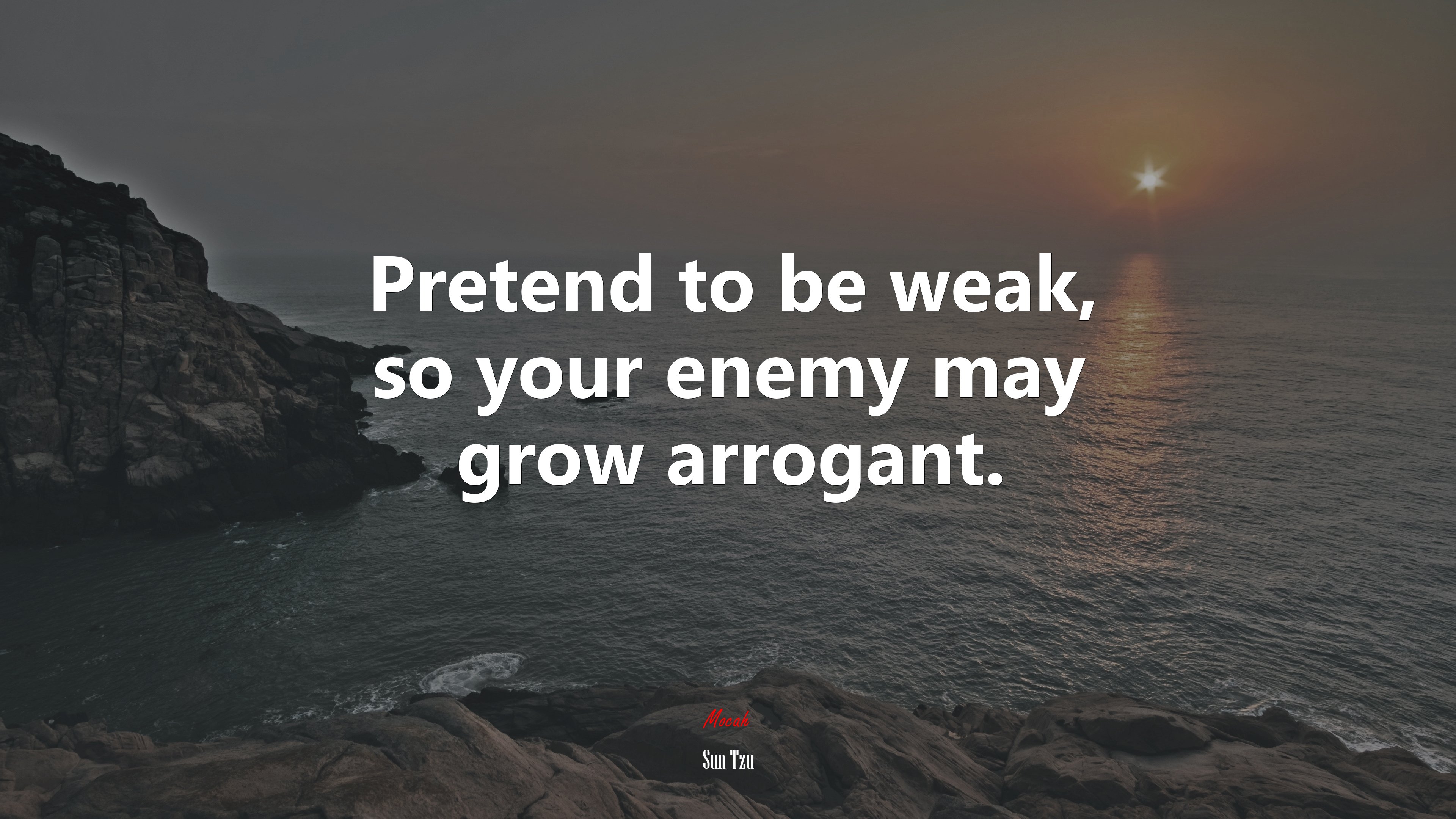 Pretend to be weak, so your enemy may grow arrogant. | Sun Tzu quote HD Wallpaper