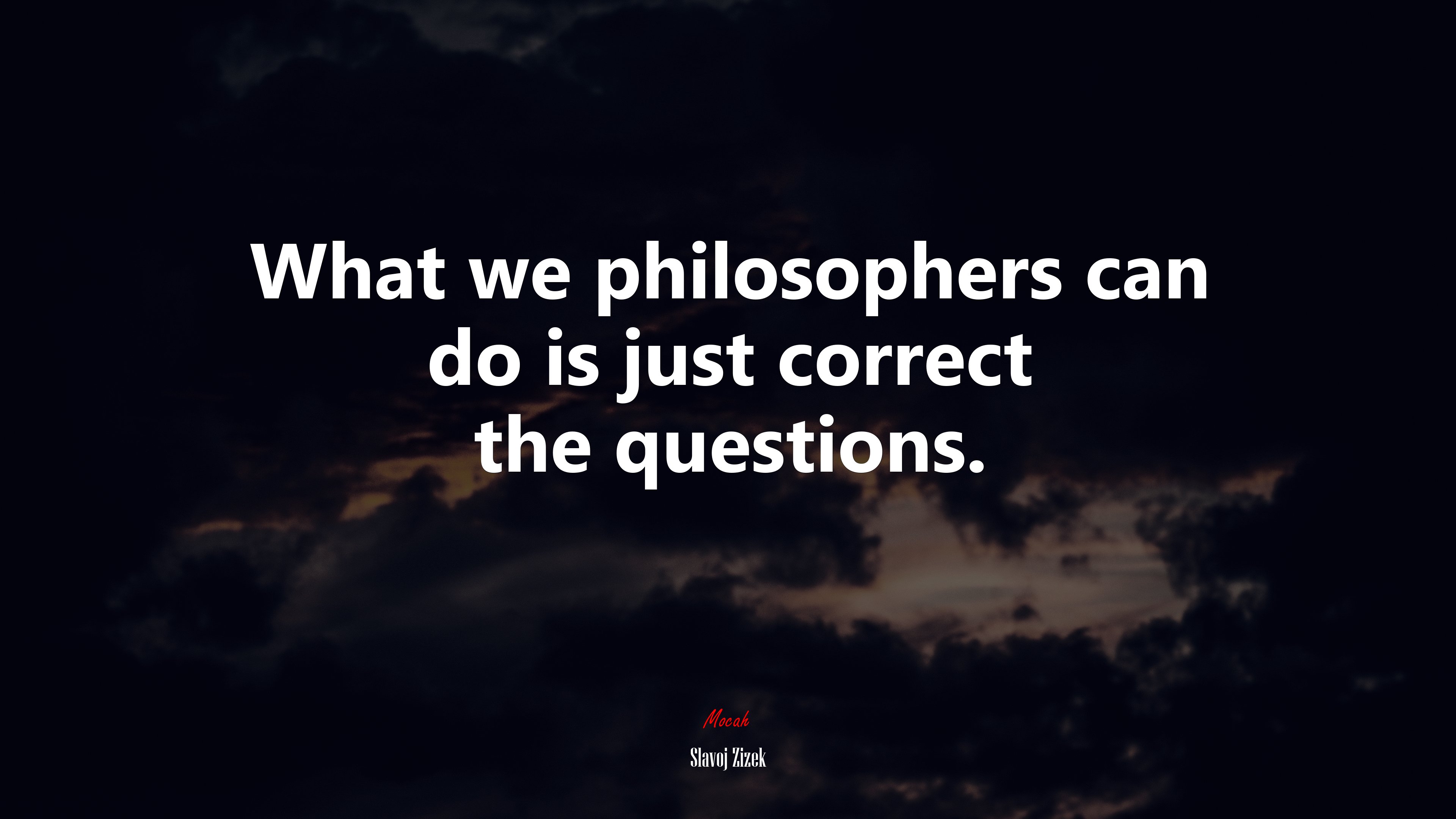 What we philosophers can do is just correct the questions. | Slavoj Žižek quote HD Wallpaper
