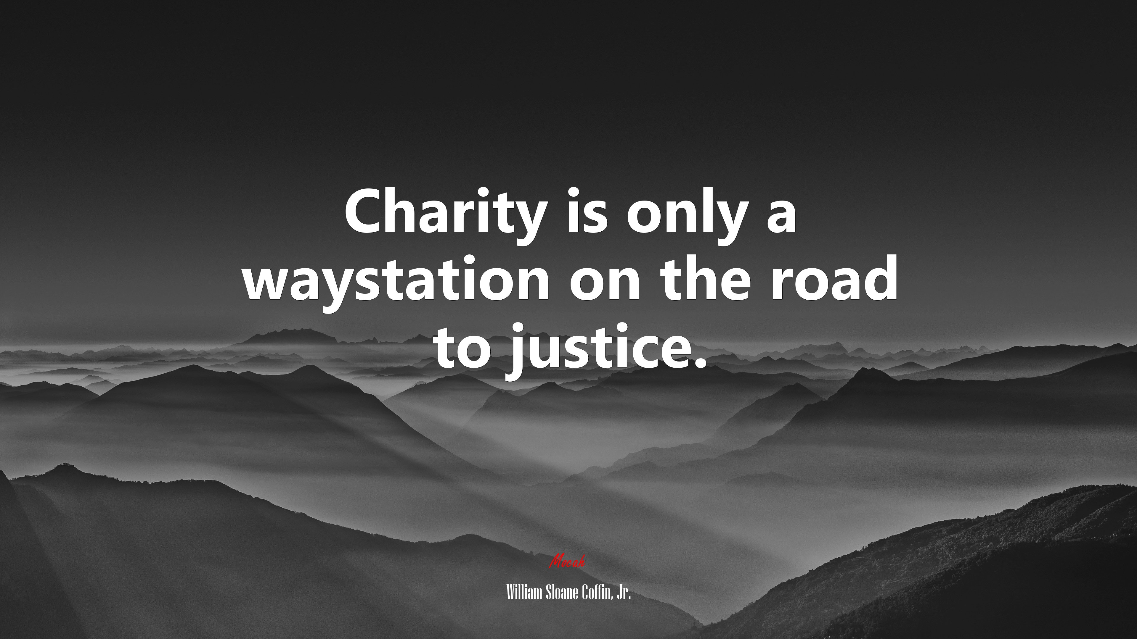 Charity is only a waystation on the road to justice. | William Sloane Coffin, Jr. quote HD Wallpaper