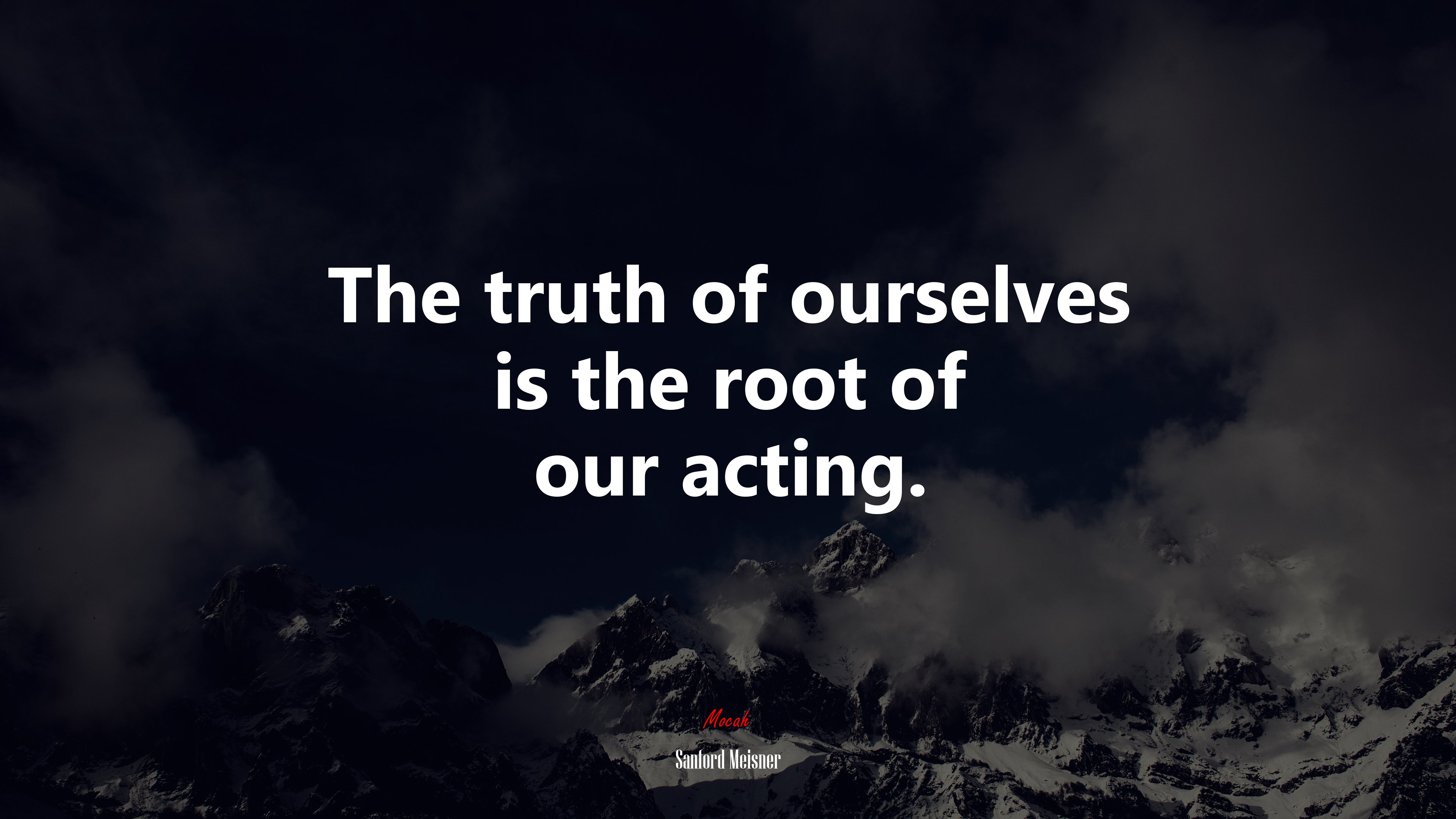 The truth of ourselves is the root of our acting. | Sanford Meisner quote HD Wallpaper