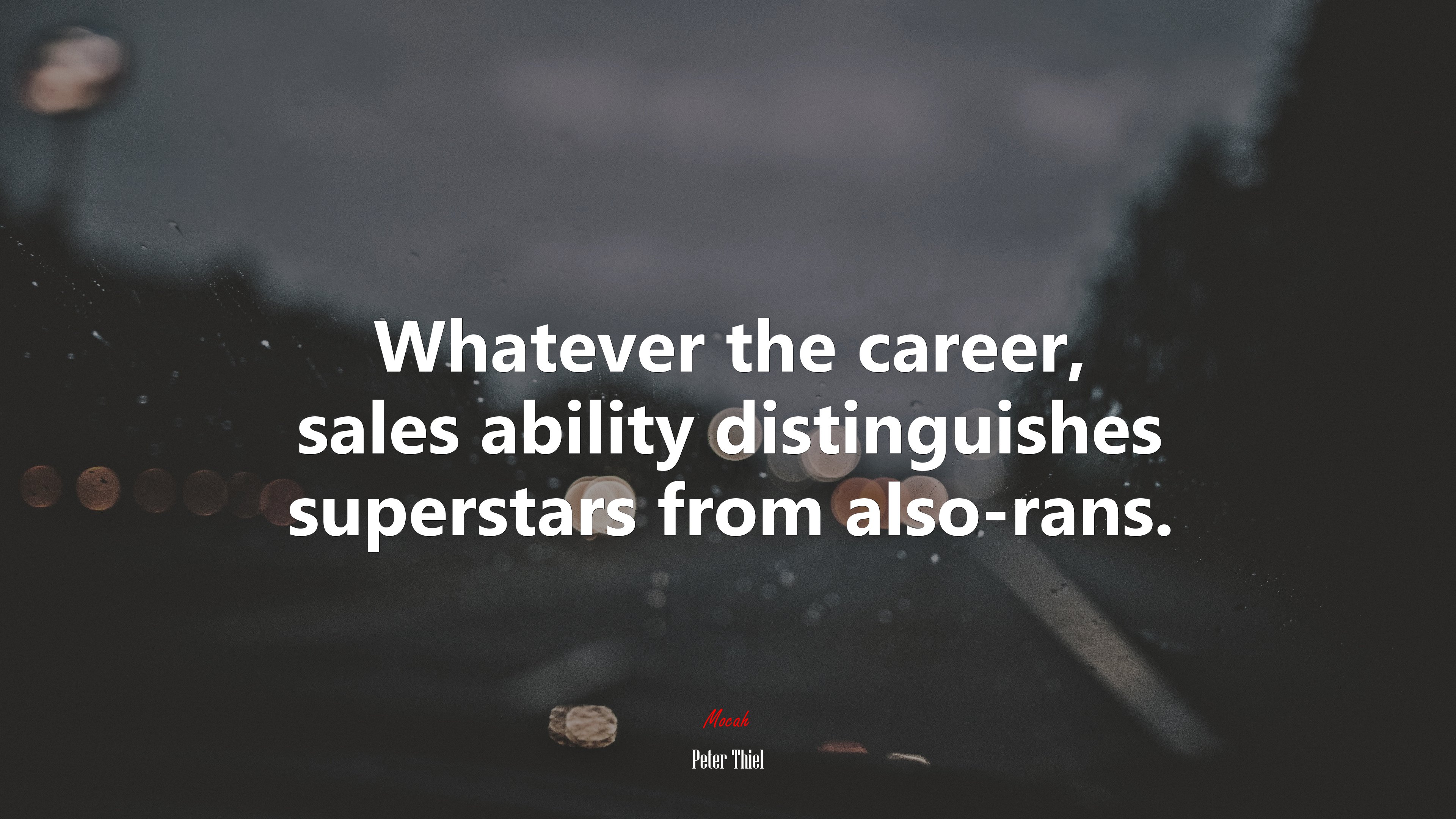 Whatever the career, sales ability distinguishes superstars from also-rans. | Peter Thiel quote HD Wallpaper