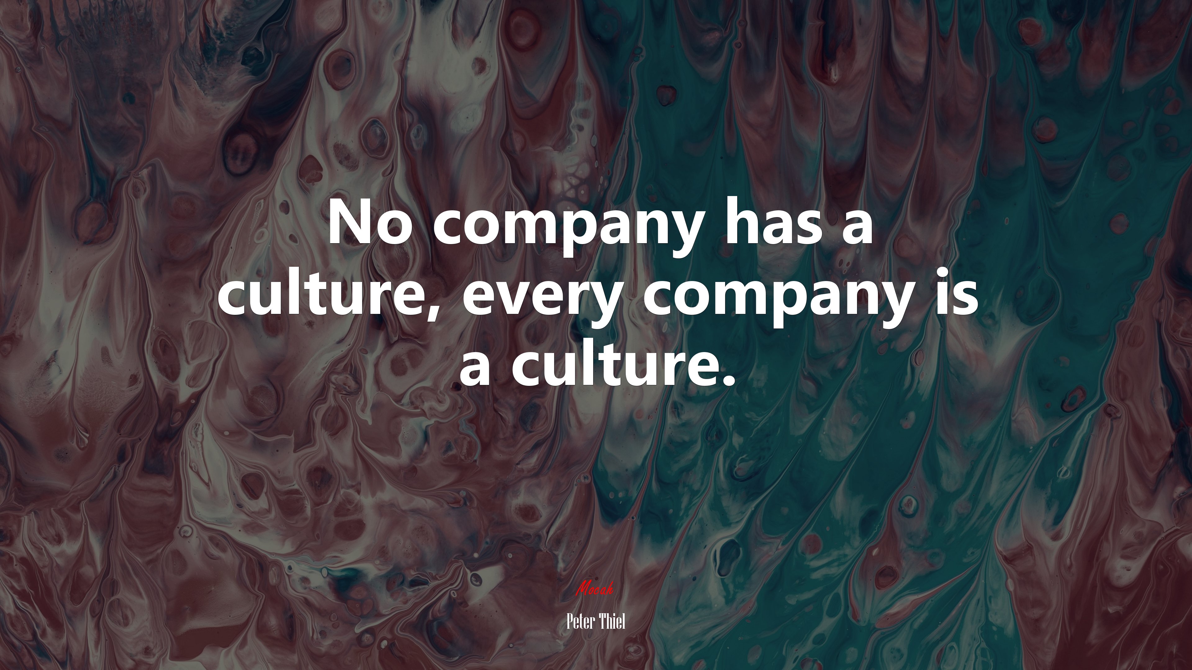 No company has a culture, every company is a culture. | Peter Thiel quote HD Wallpaper