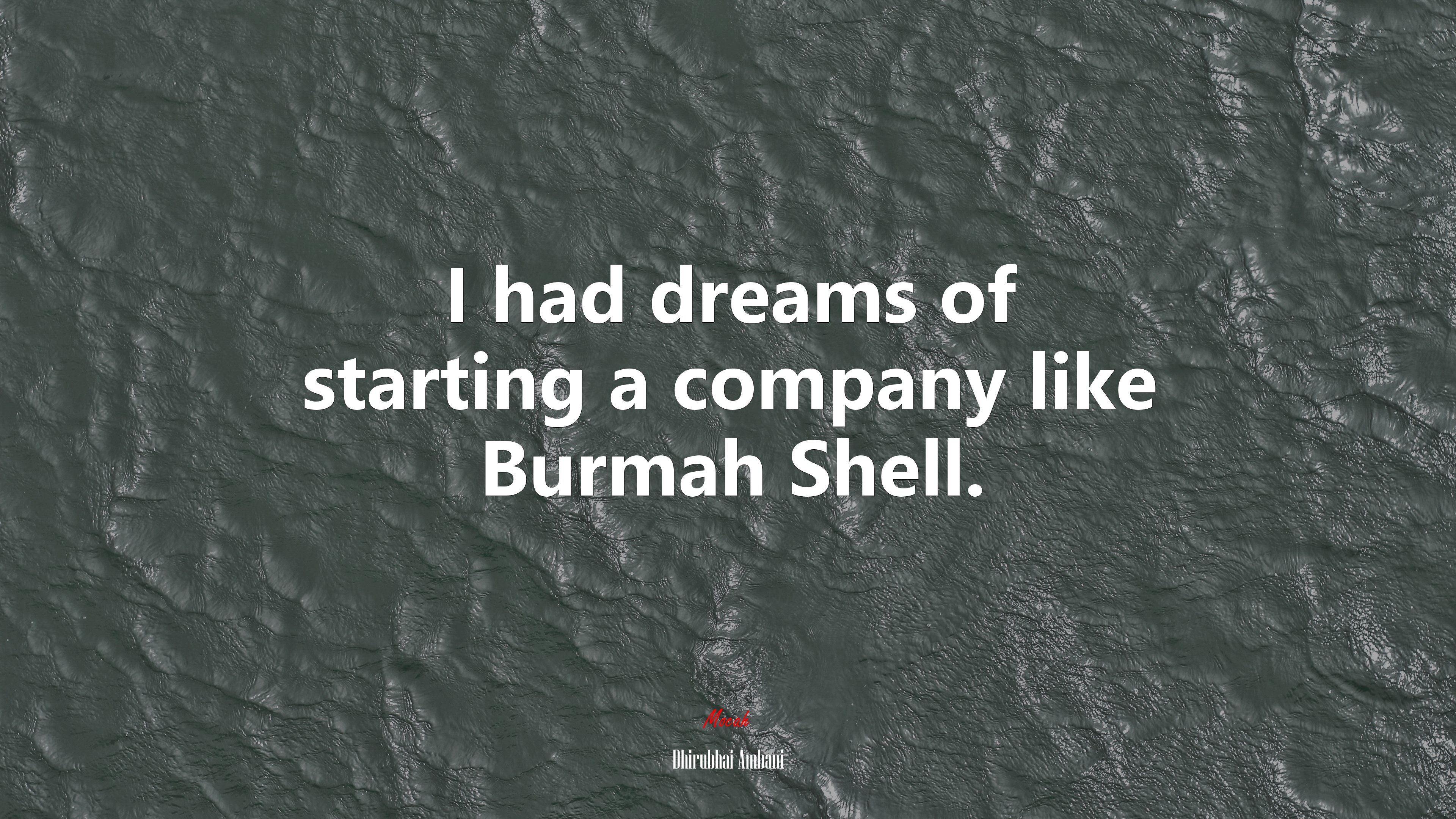I had dreams of starting a company like Burmah Shell. | Dhirubhai Ambani quote HD Wallpaper