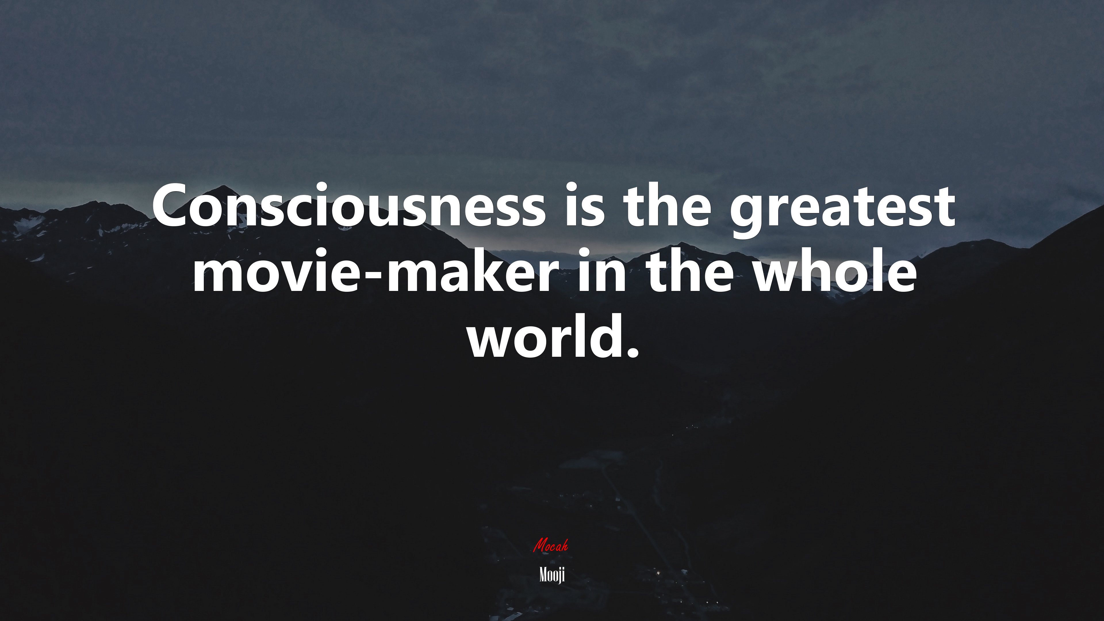 Consciousness is the greatest movie-maker in the whole world. | Mooji quote HD Wallpaper