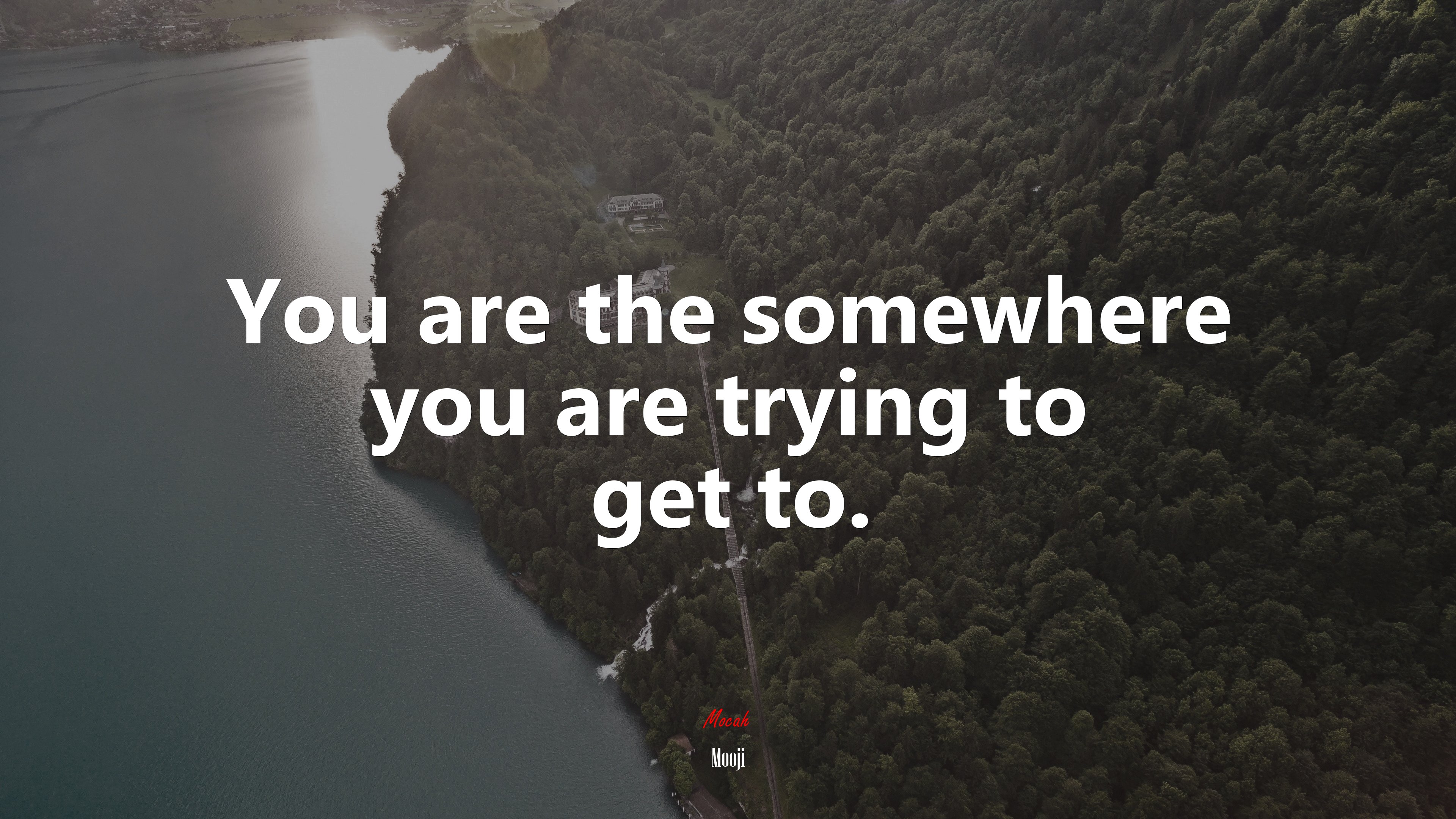 You are the somewhere you are trying to get to. | Mooji quote HD Wallpaper