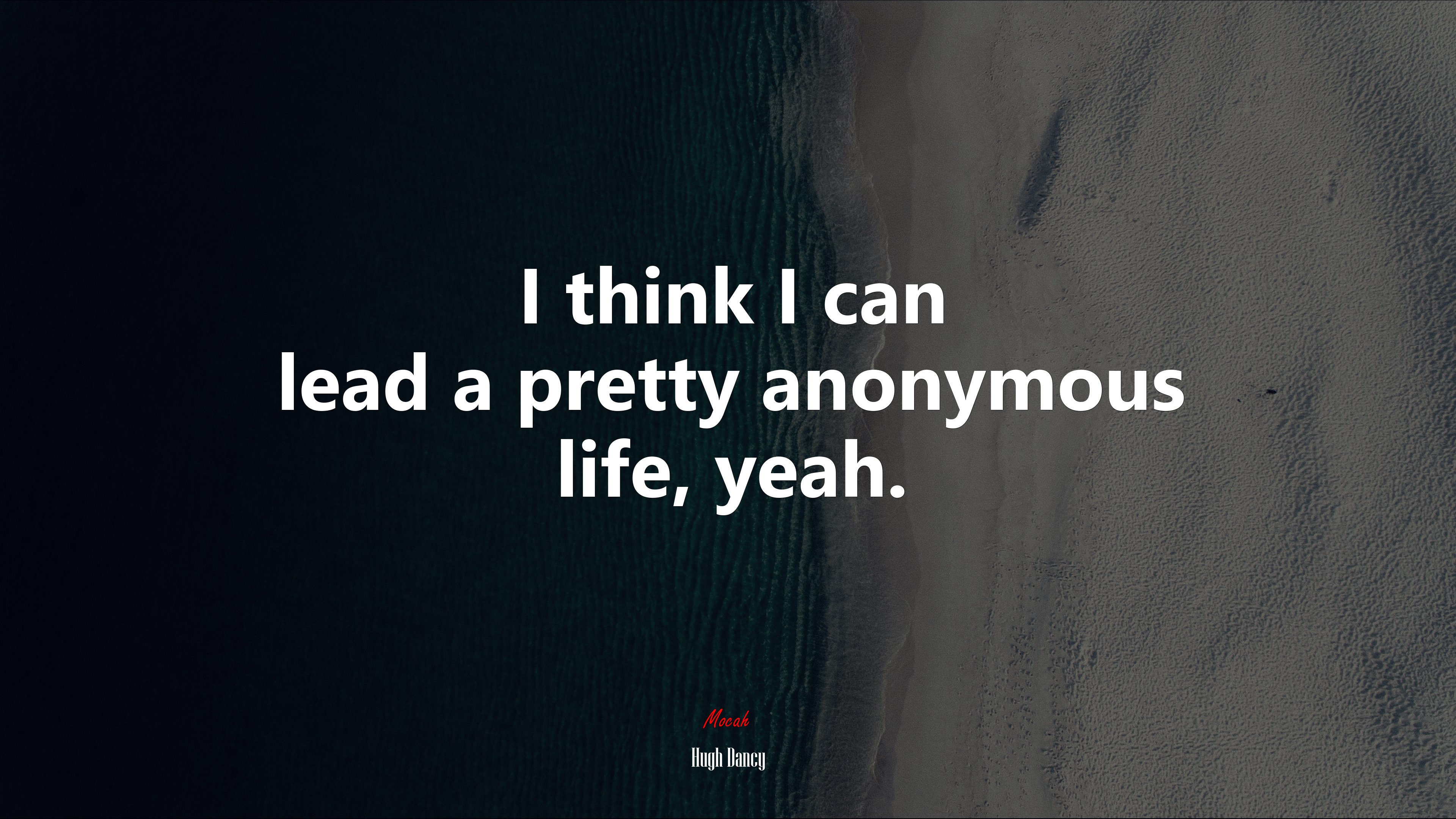 I think I can lead a pretty anonymous life, yeah. | Hugh Dancy quote HD Wallpaper