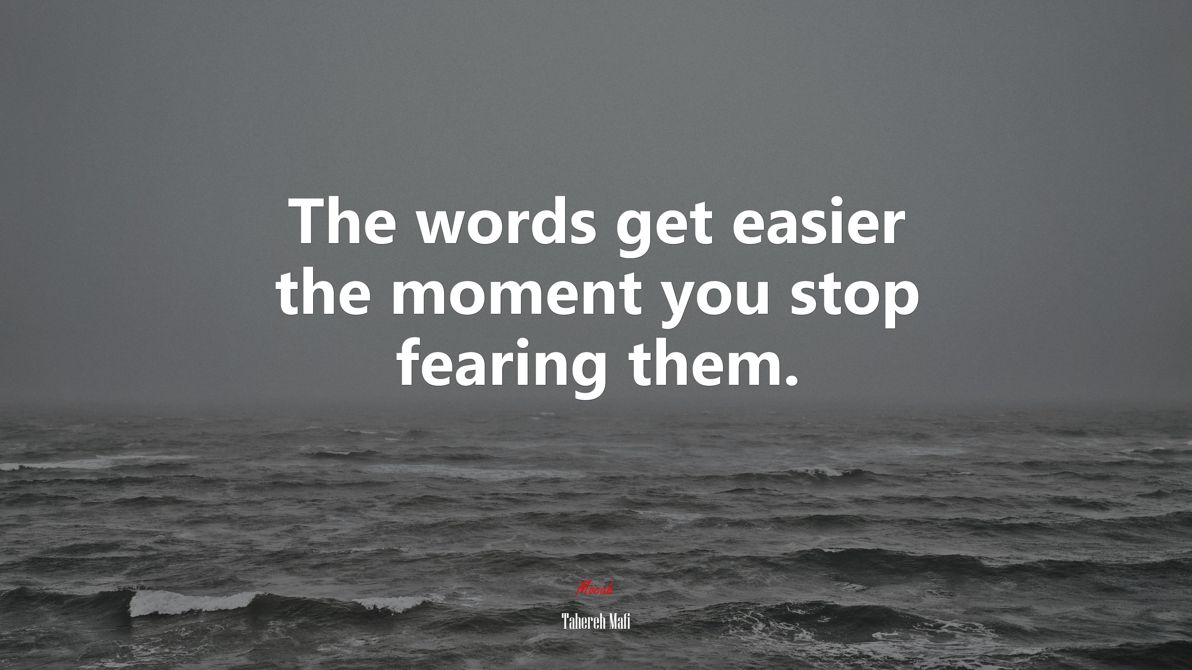 The words get easier the moment you stop fearing them. | Tahereh Mafi quote HD Wallpaper