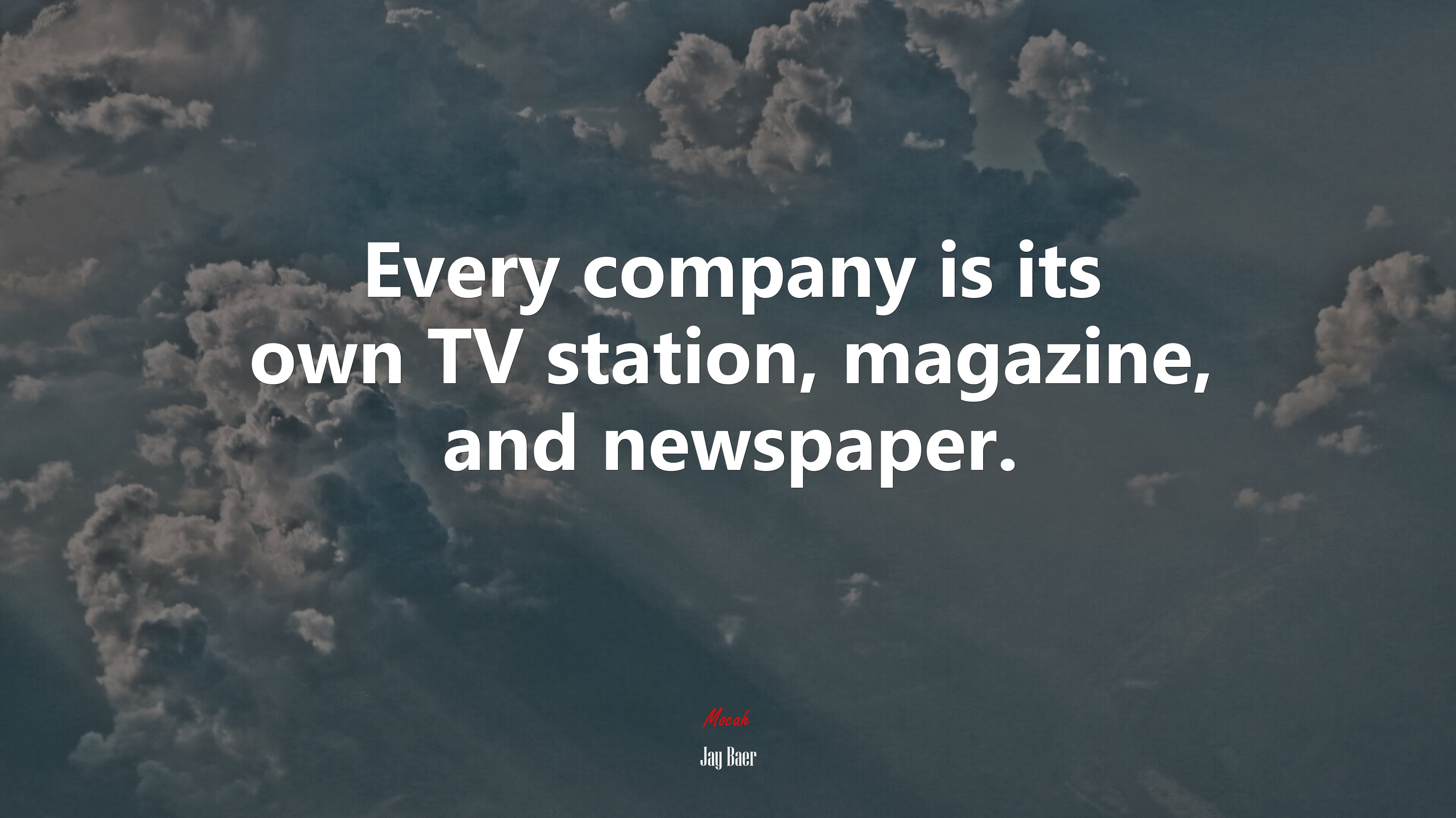 Every company is its own TV station, magazine, and newspaper. | Jay Baer quote HD Wallpaper