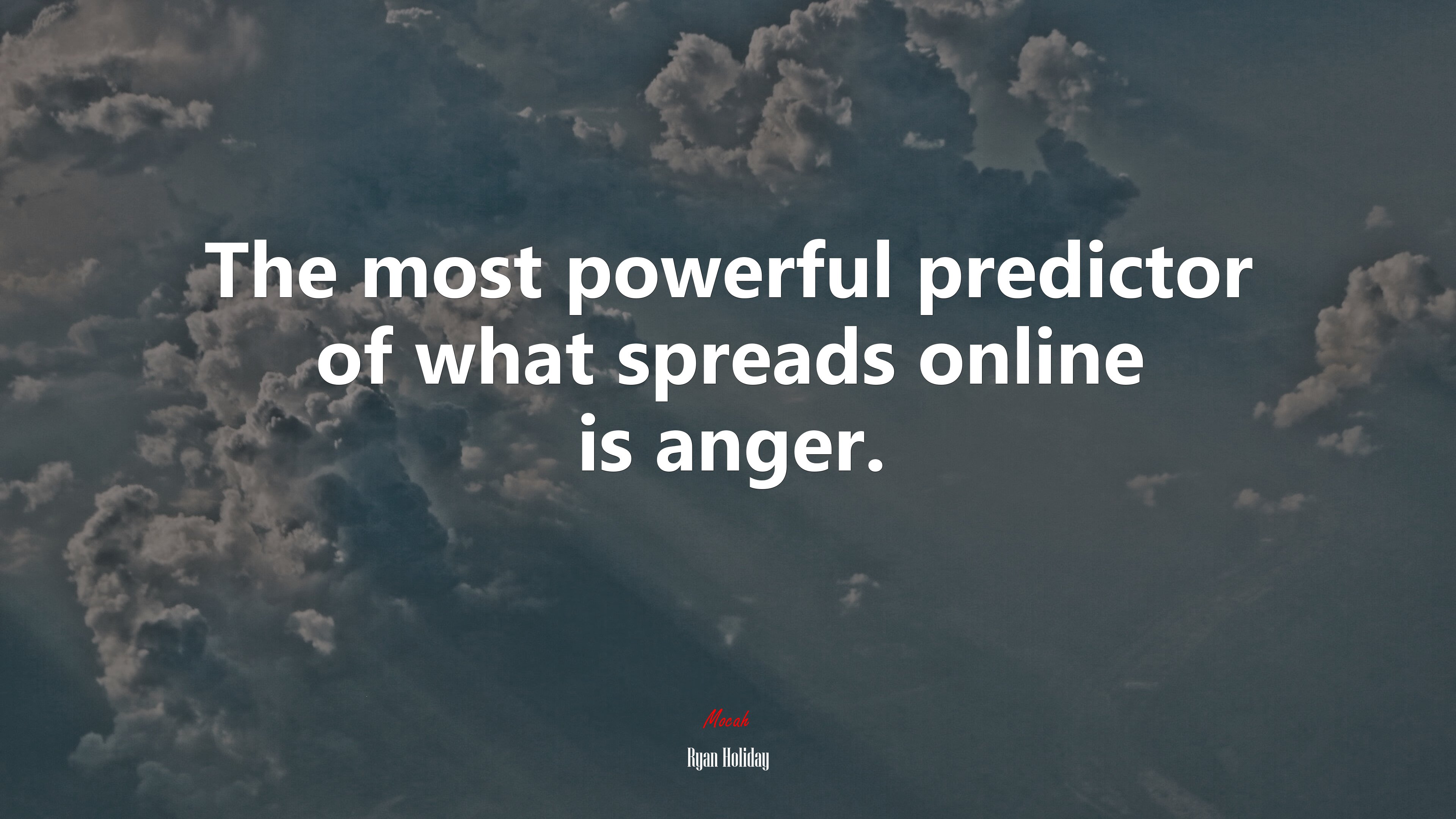 The most powerful predictor of what spreads online is anger. | Ryan Holiday quote HD Wallpaper