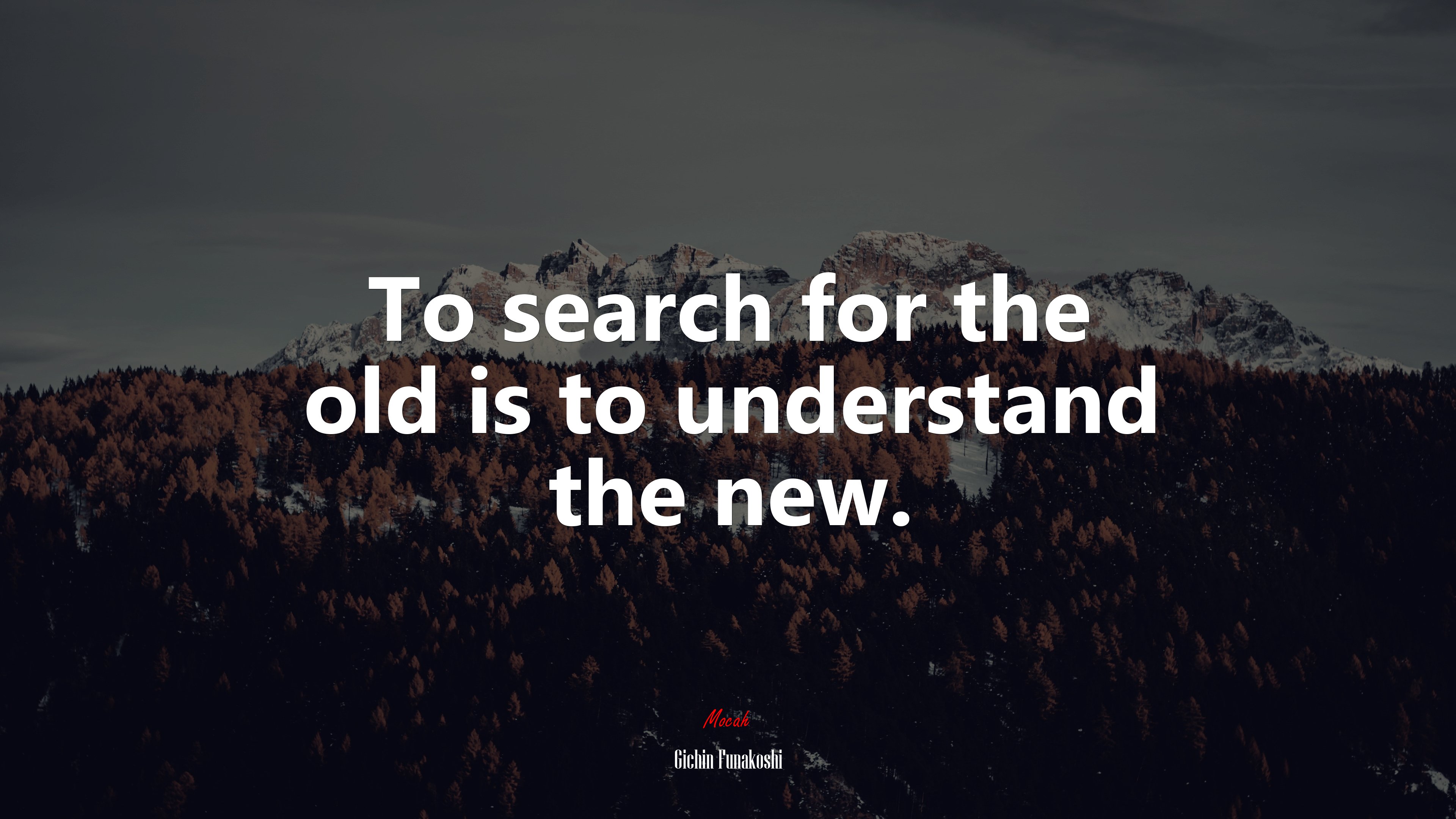 To search for the old is to understand the new. | Gichin Funakoshi quote HD Wallpaper