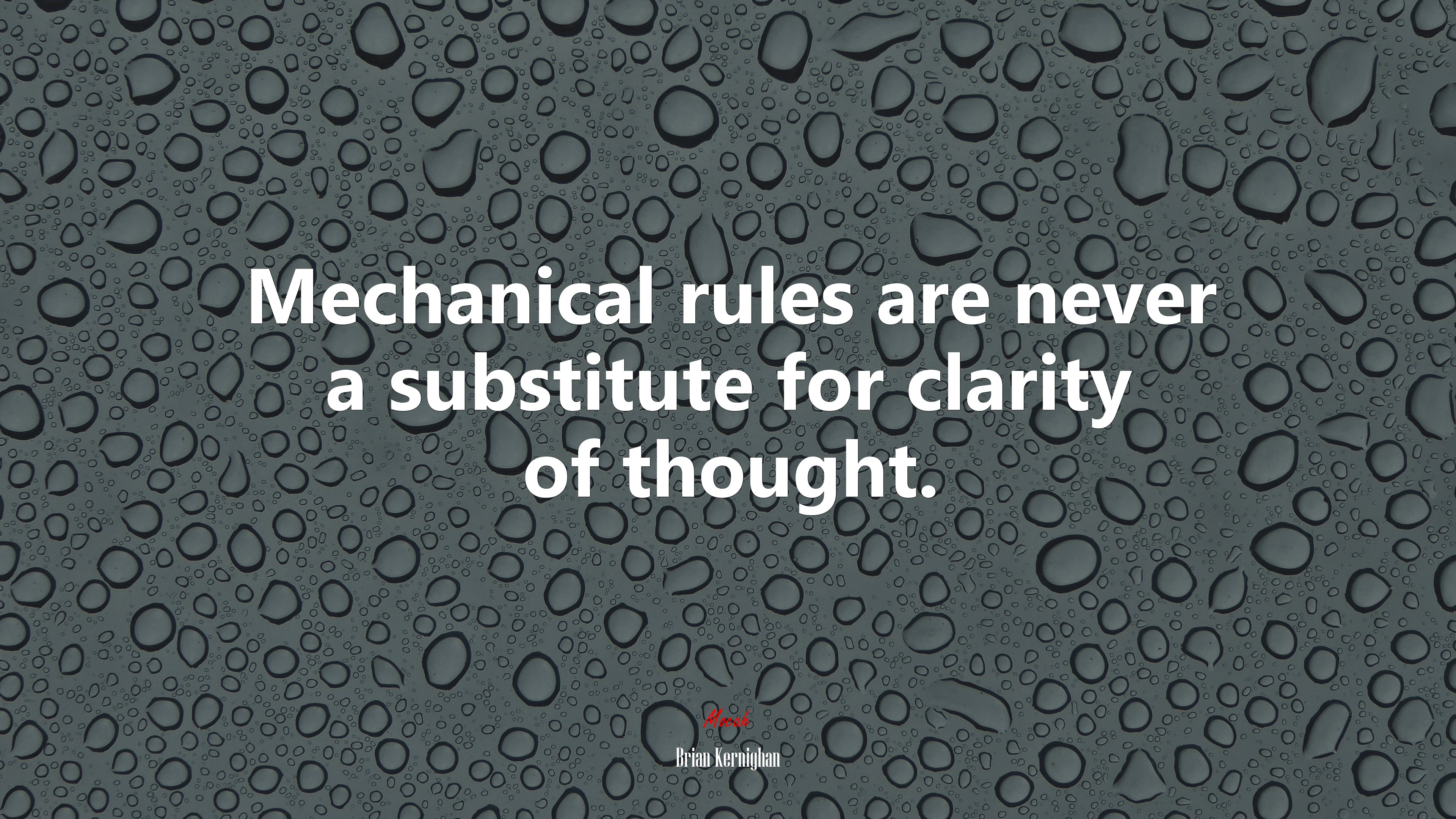 Mechanical rules are never a substitute for clarity of thought. | Brian Kernighan quote HD Wallpaper