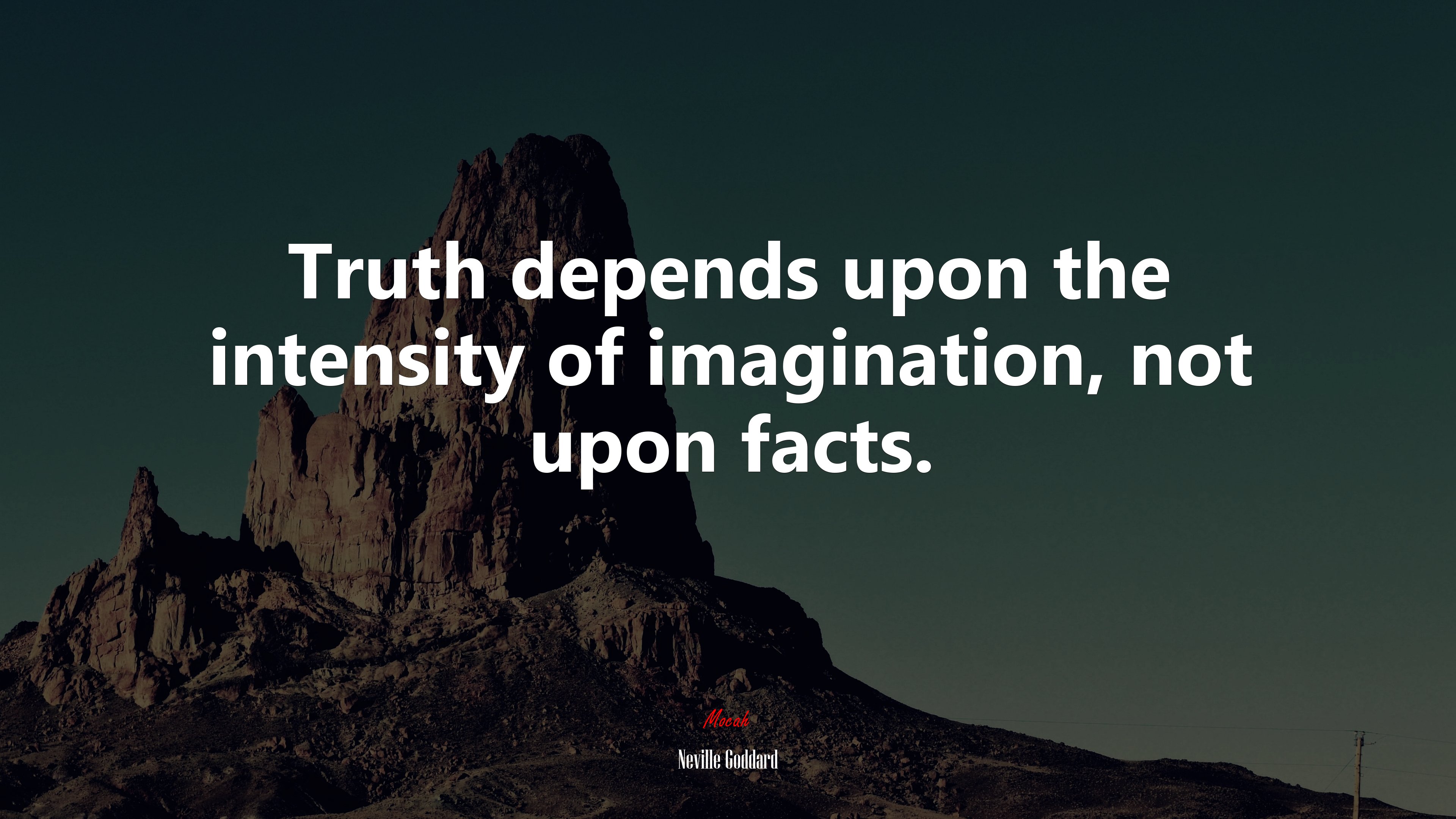 Truth depends upon the intensity of imagination, not upon facts. | Neville Goddard quote HD Wallpaper