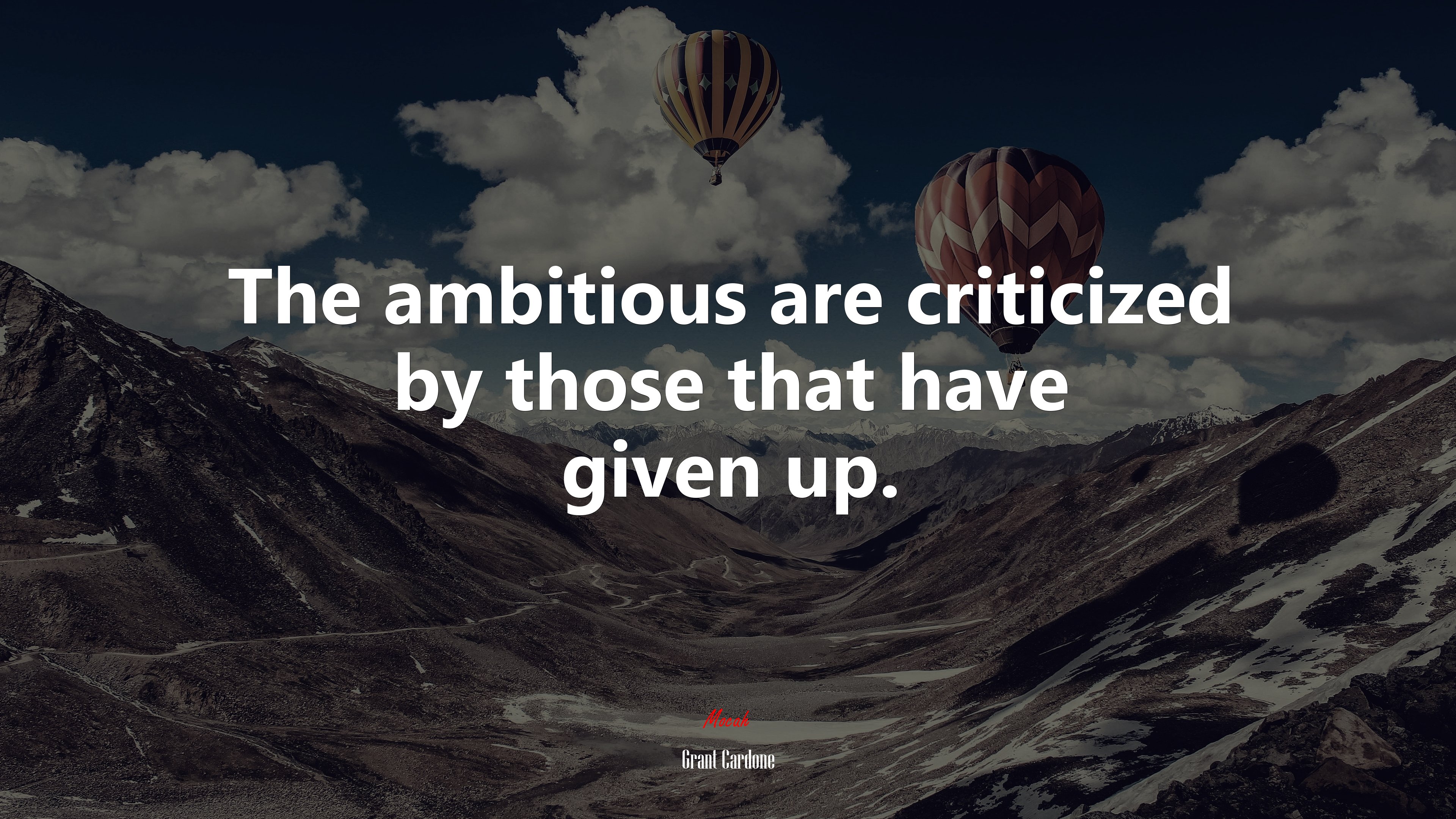 The ambitious are criticized by those that have given up. | Grant Cardone quote HD Wallpaper
