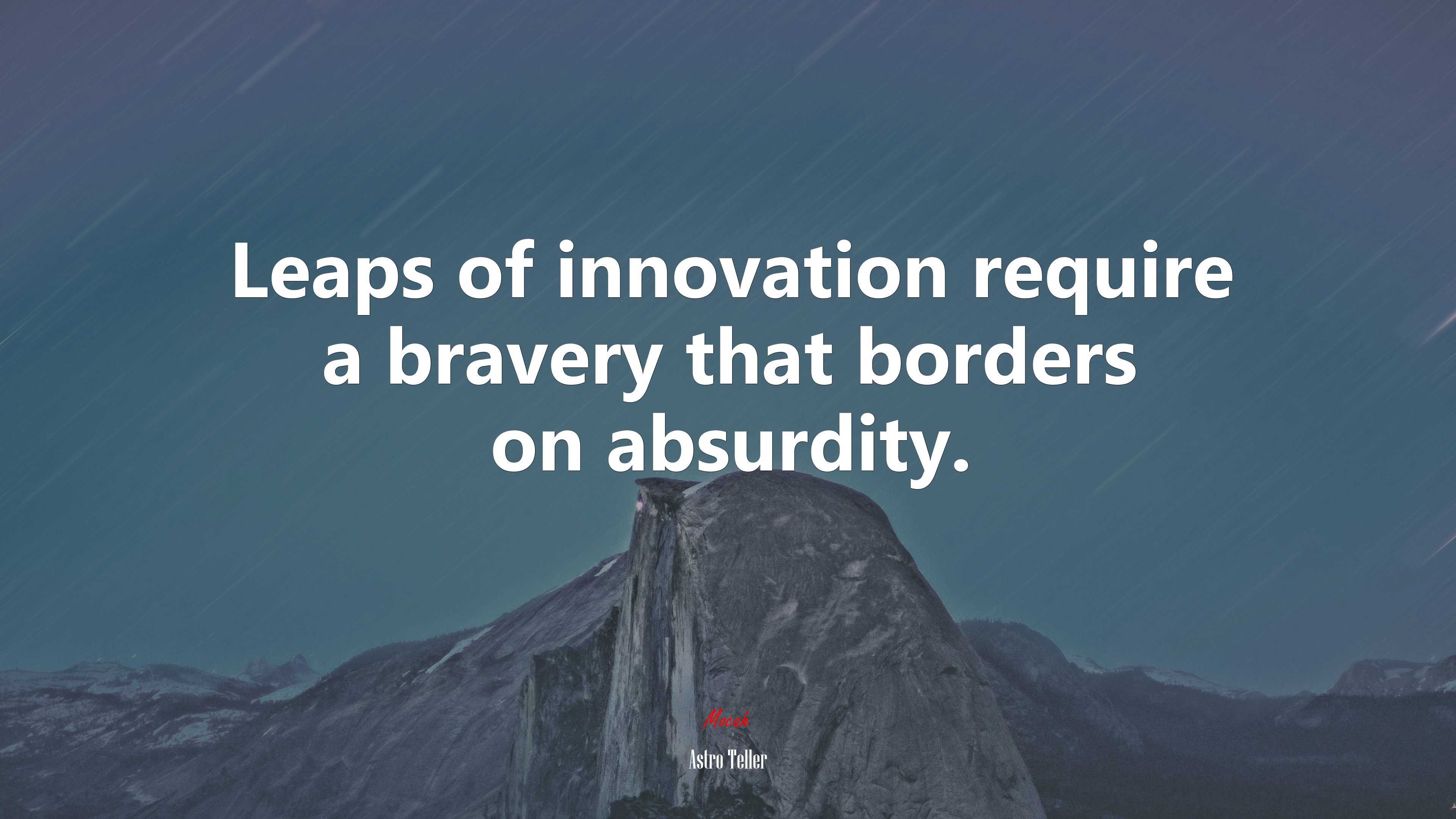 Leaps of innovation require a bravery that borders on absurdity. | Astro Teller quote HD Wallpaper