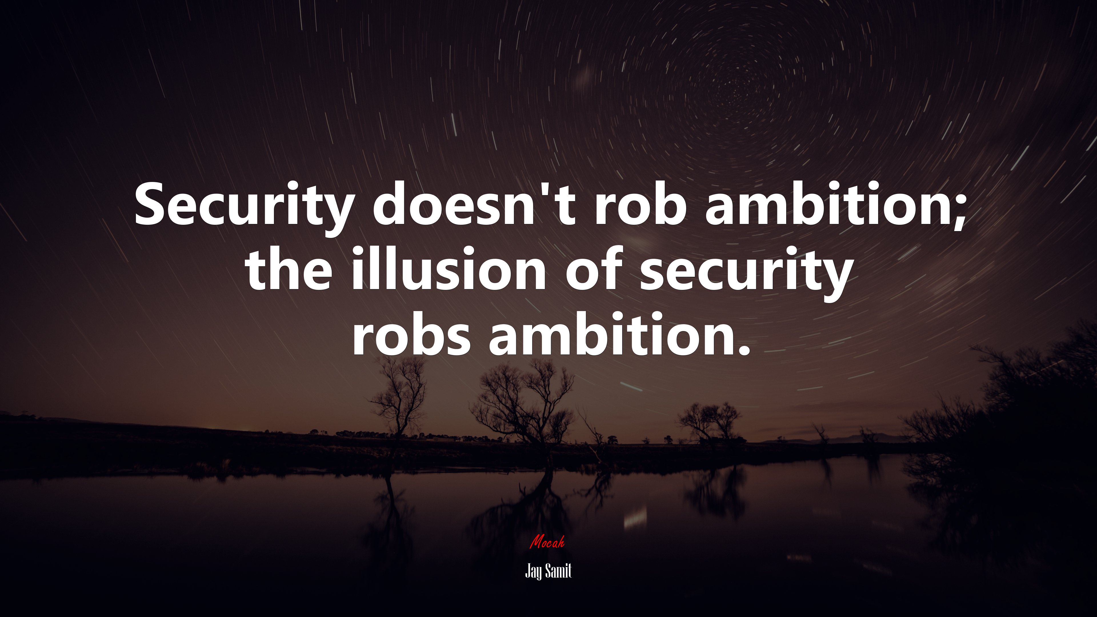 Security doesn’t rob ambition; the illusion of security robs ambition. | Jay Samit quote HD Wallpaper