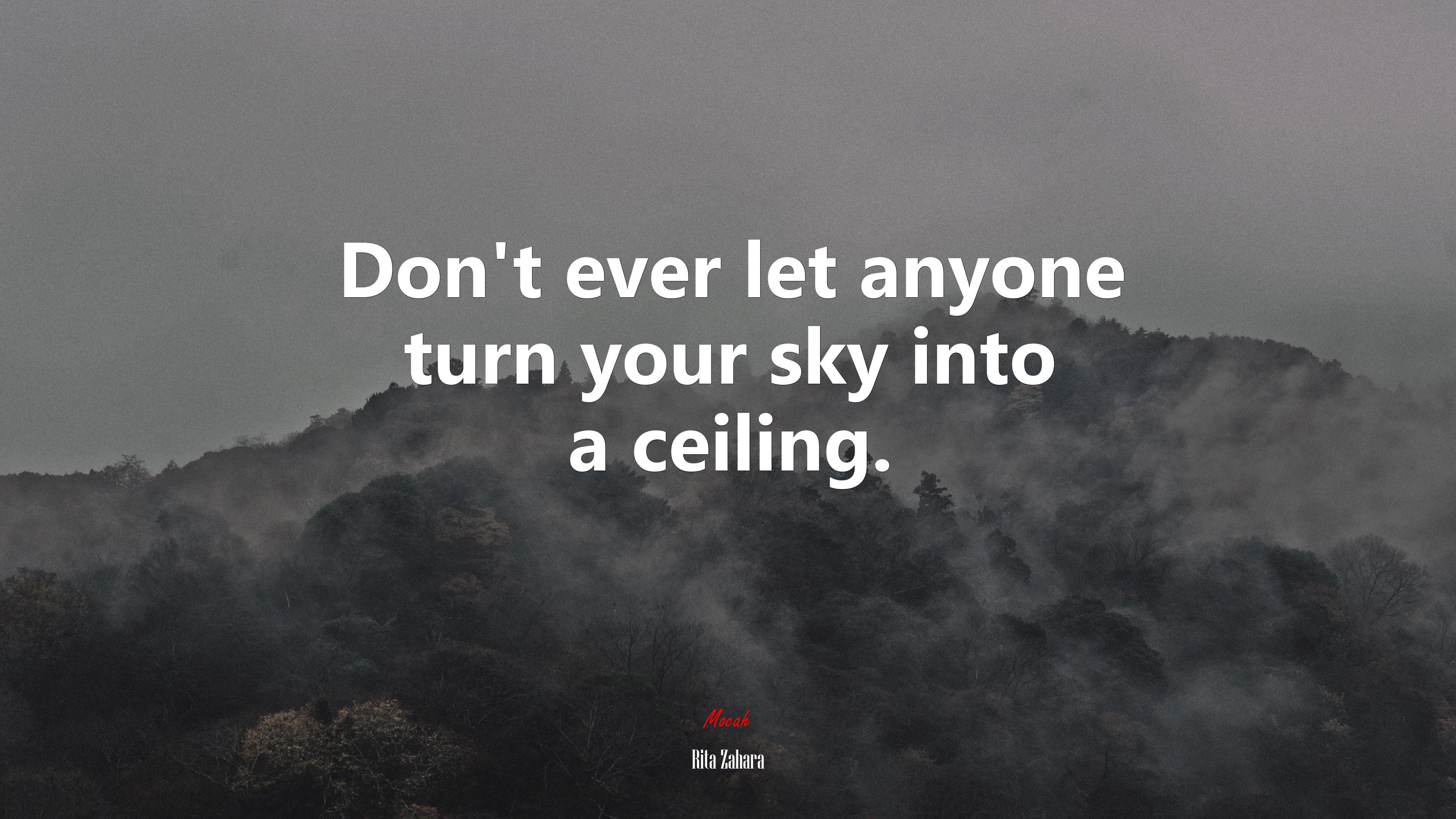 Don’t ever let anyone turn your sky into a ceiling. | Rita Zahara quote HD Wallpaper