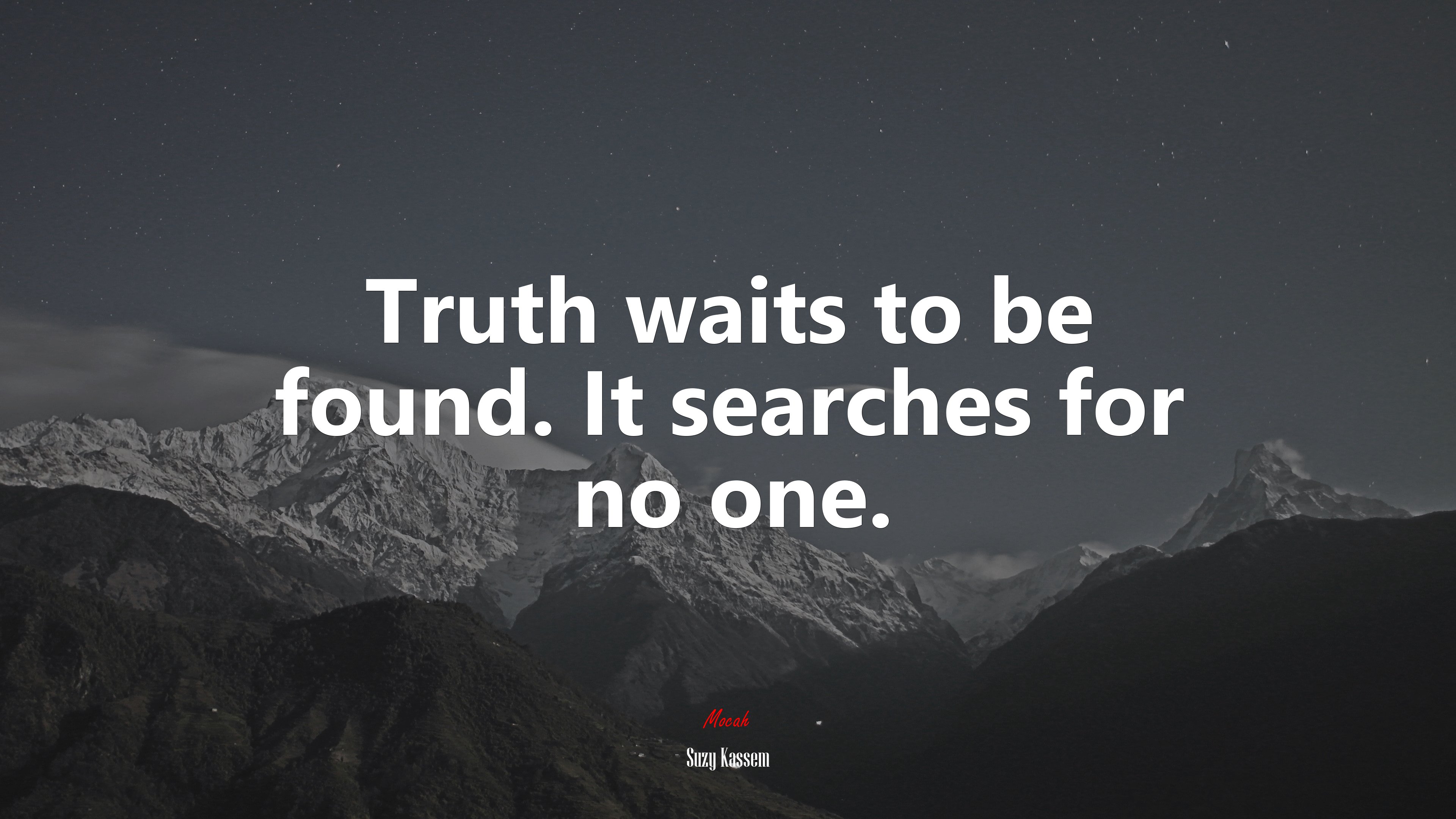 Truth waits to be found. It searches for no one. | Suzy Kassem quote HD Wallpaper