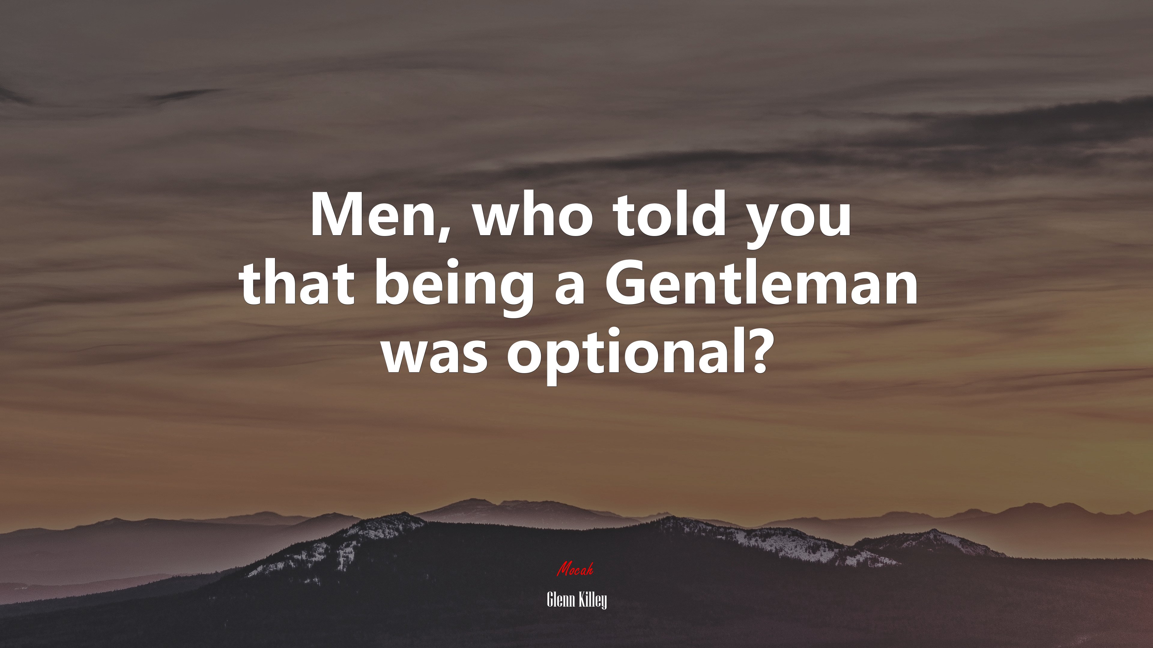 Men, who told you that being a Gentleman was optional? | Glenn Killey quote HD Wallpaper