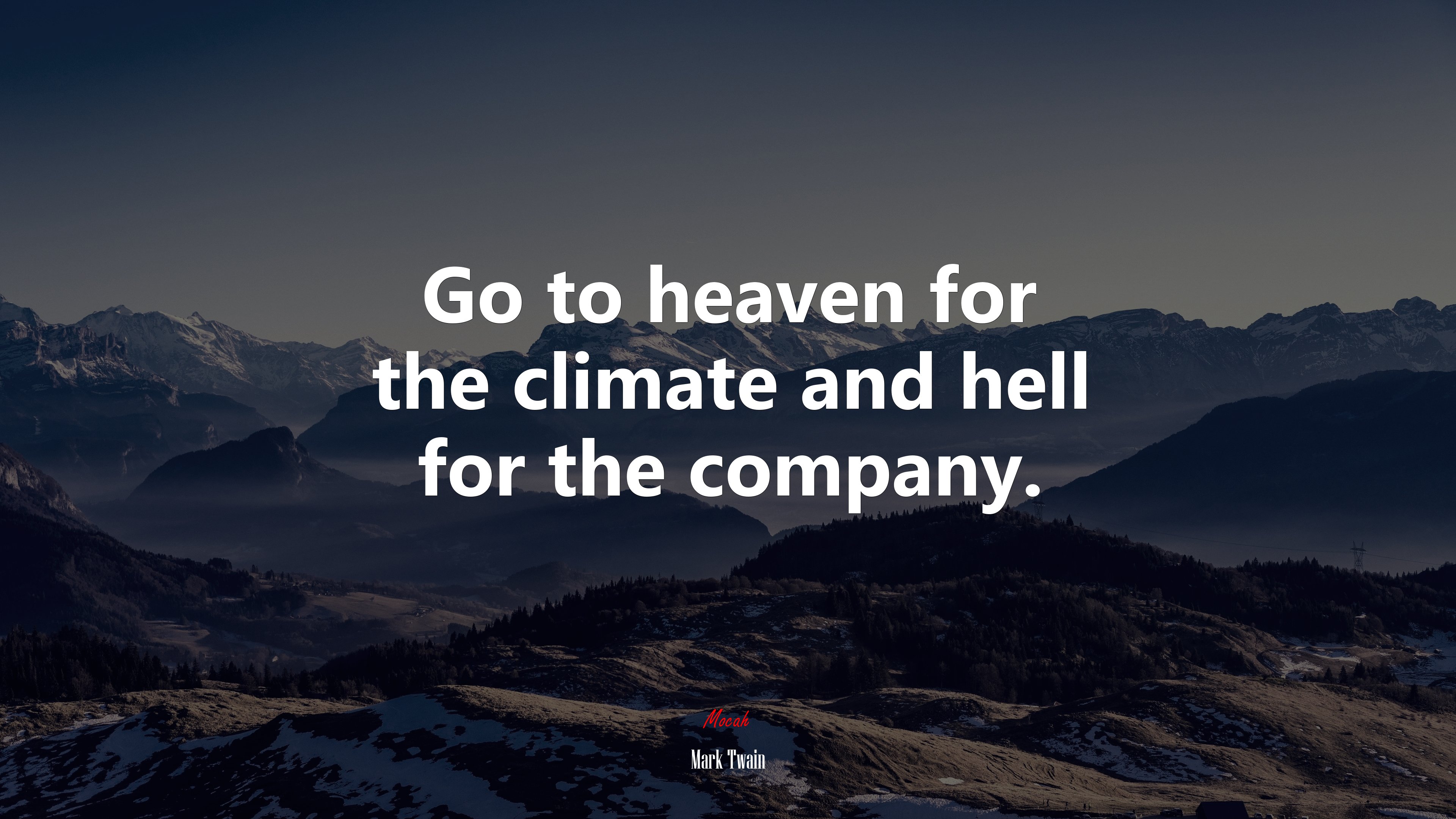 Go to heaven for the climate and hell for the company. | Mark Twain quote HD Wallpaper