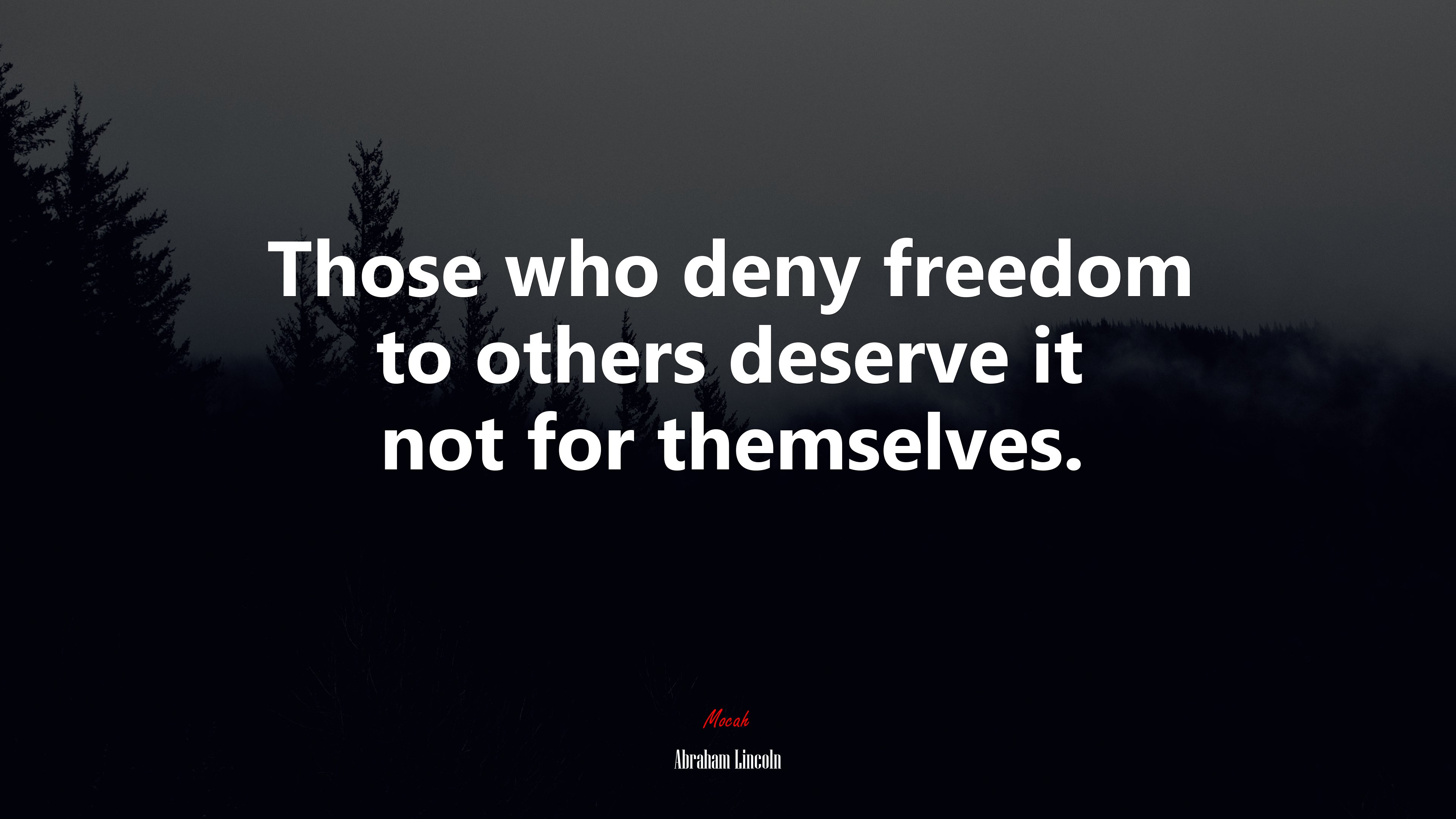 Those who deny freedom to others deserve it not for themselves. | Abraham Lincoln quote HD Wallpaper
