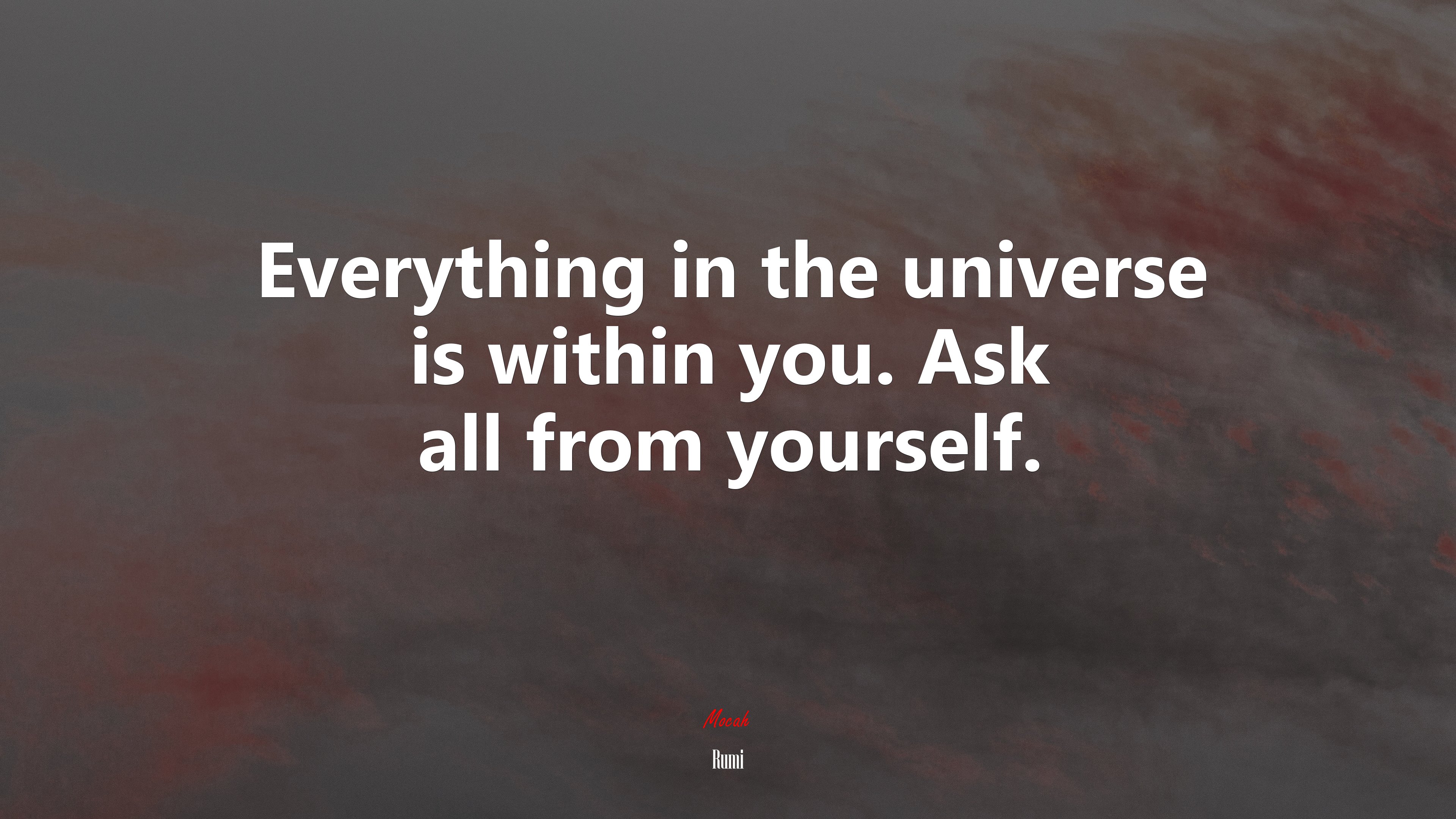 Everything in the universe is within you. Ask all from yourself. | Rumi quote HD Wallpaper