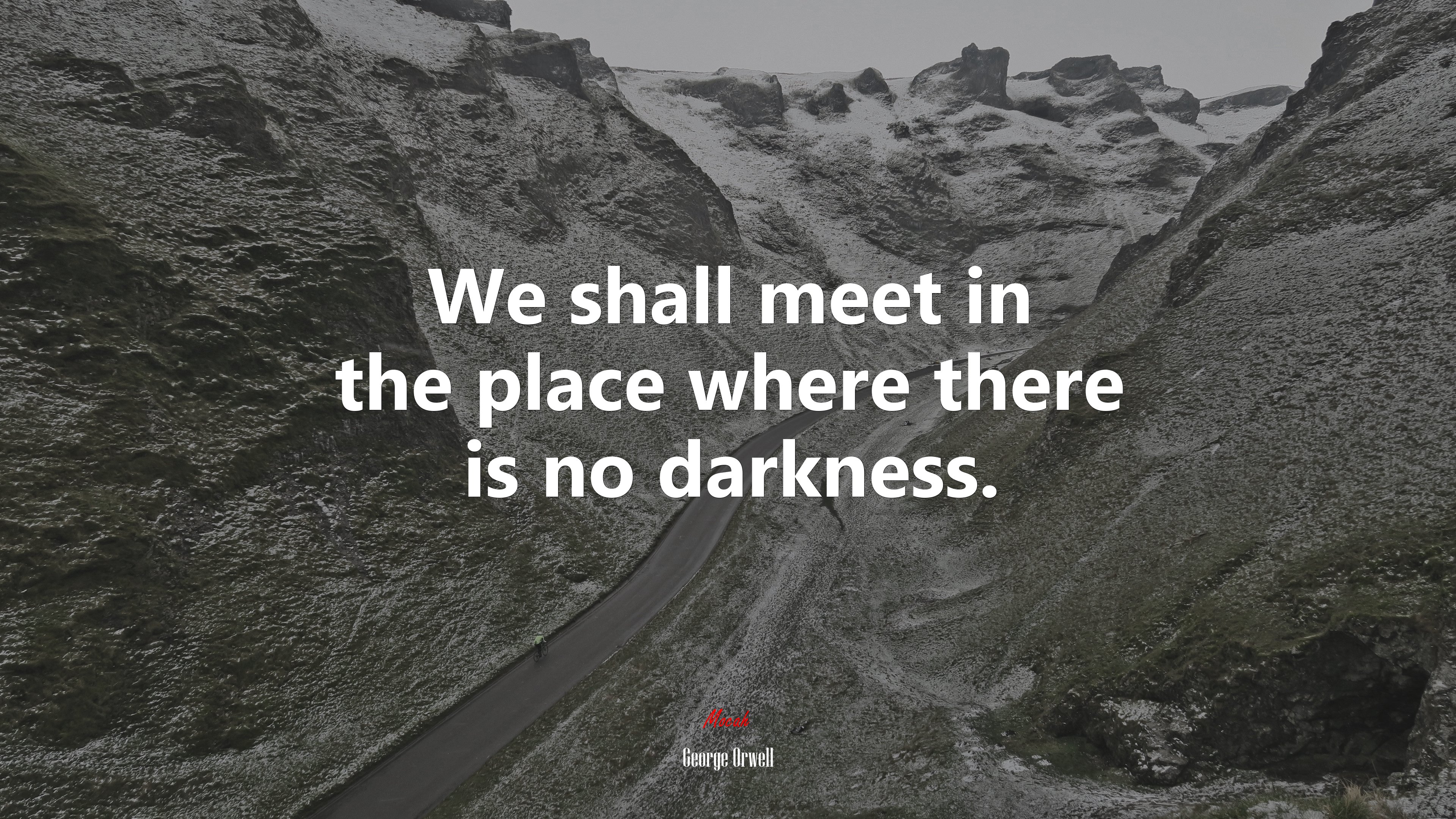 We shall meet in the place where there is no darkness. | George Orwell quote HD Wallpaper