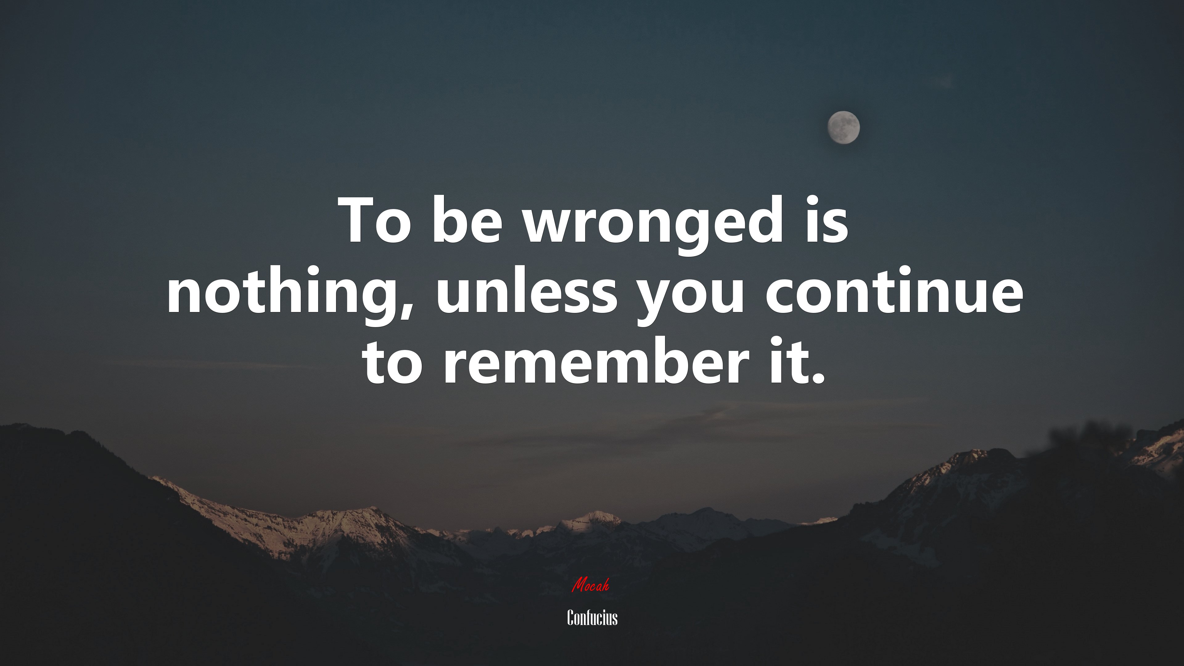 To be wronged is nothing, unless you continue to remember it. | Confucius quote HD Wallpaper