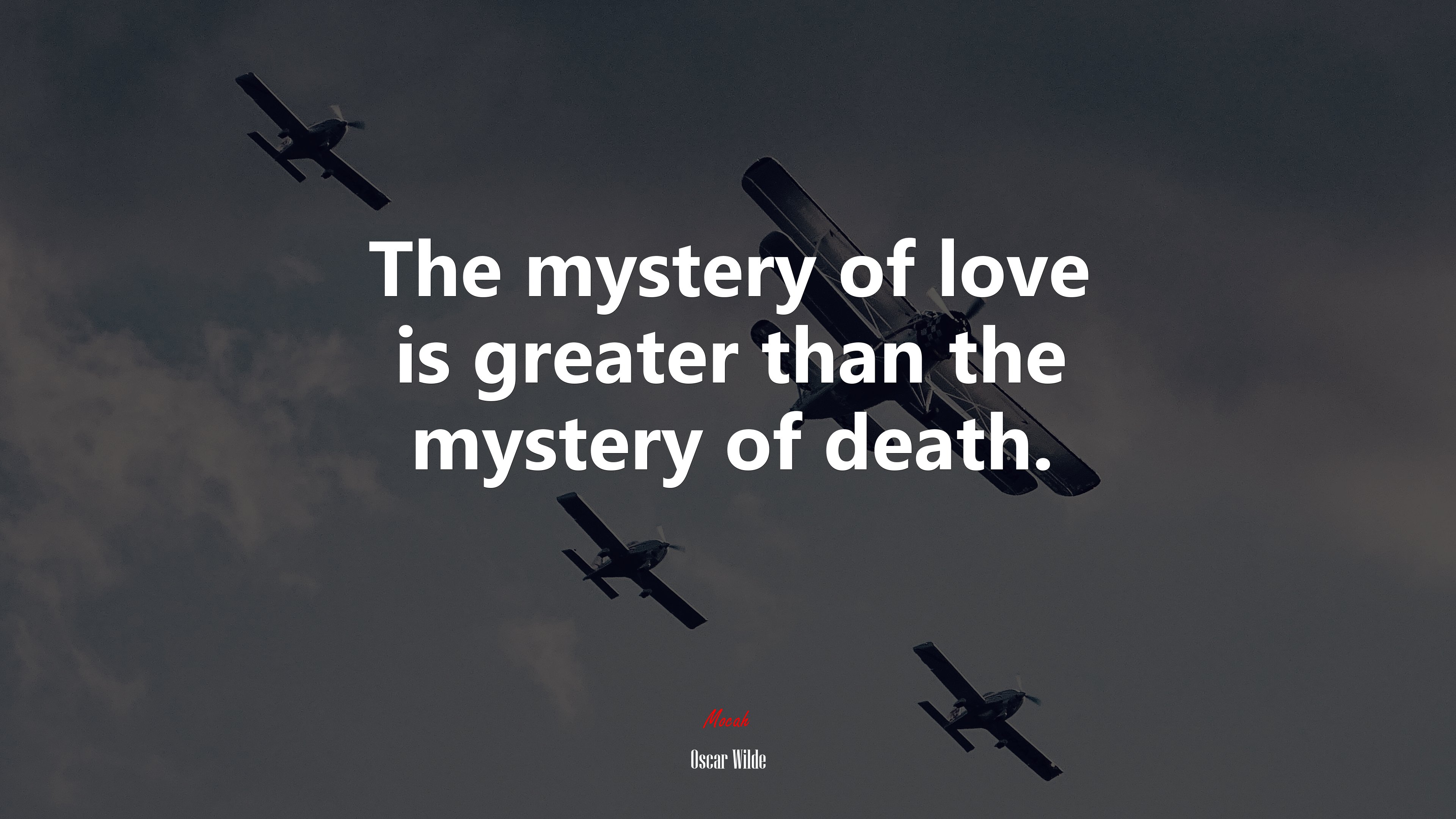 The mystery of love is greater than the mystery of death. | Oscar Wilde quote HD Wallpaper