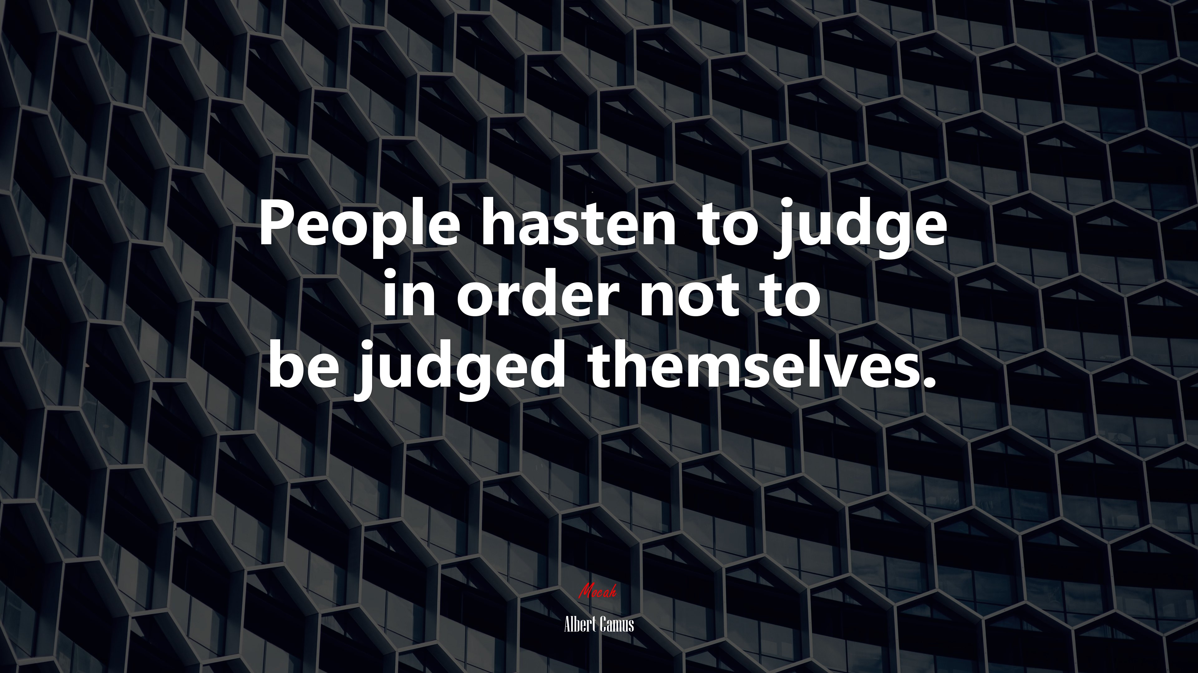 People hasten to judge in order not to be judged themselves. | Albert Camus quote HD Wallpaper