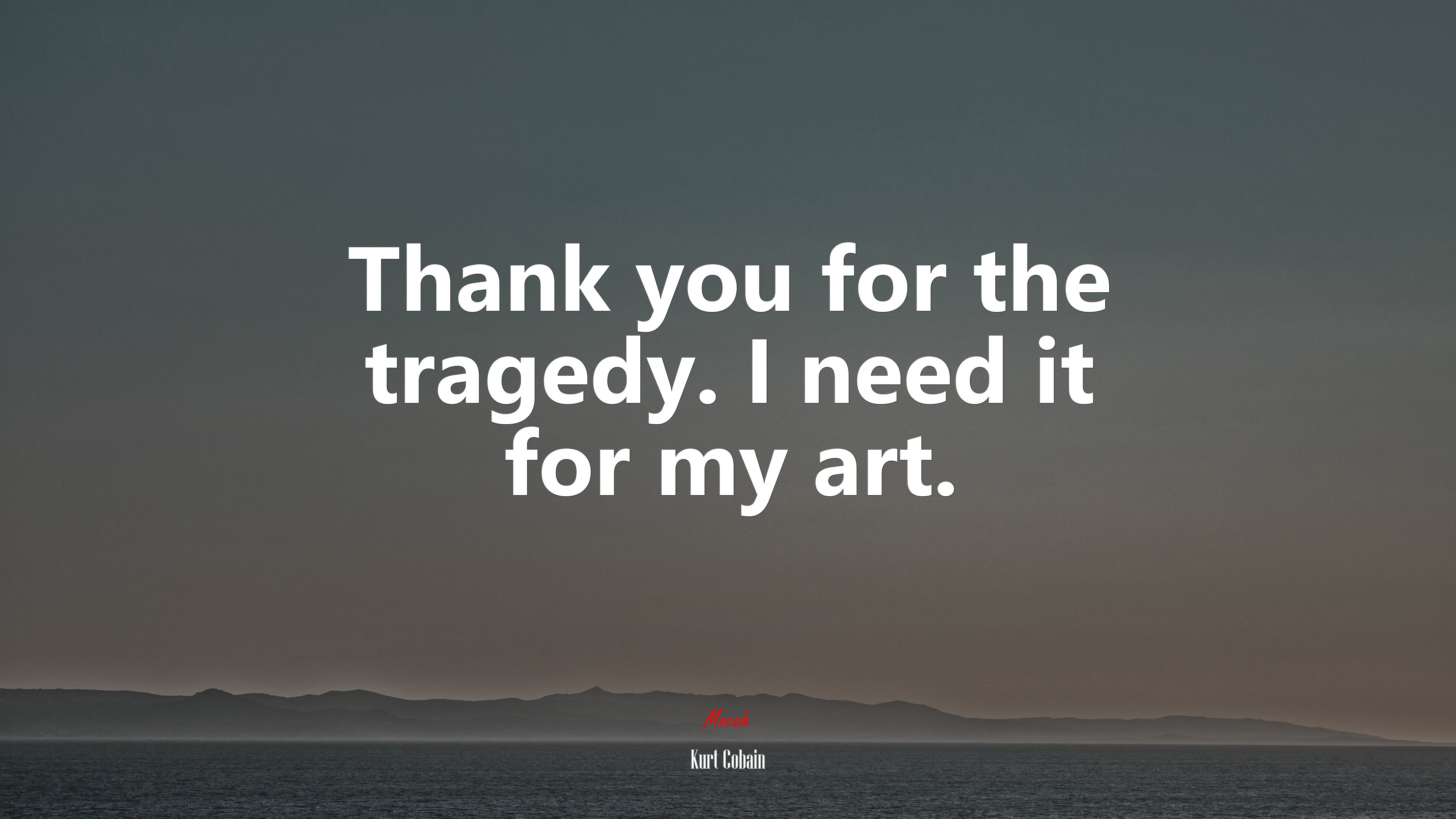 Thank you for the tragedy. I need it for my art. | Kurt Cobain quote HD Wallpaper