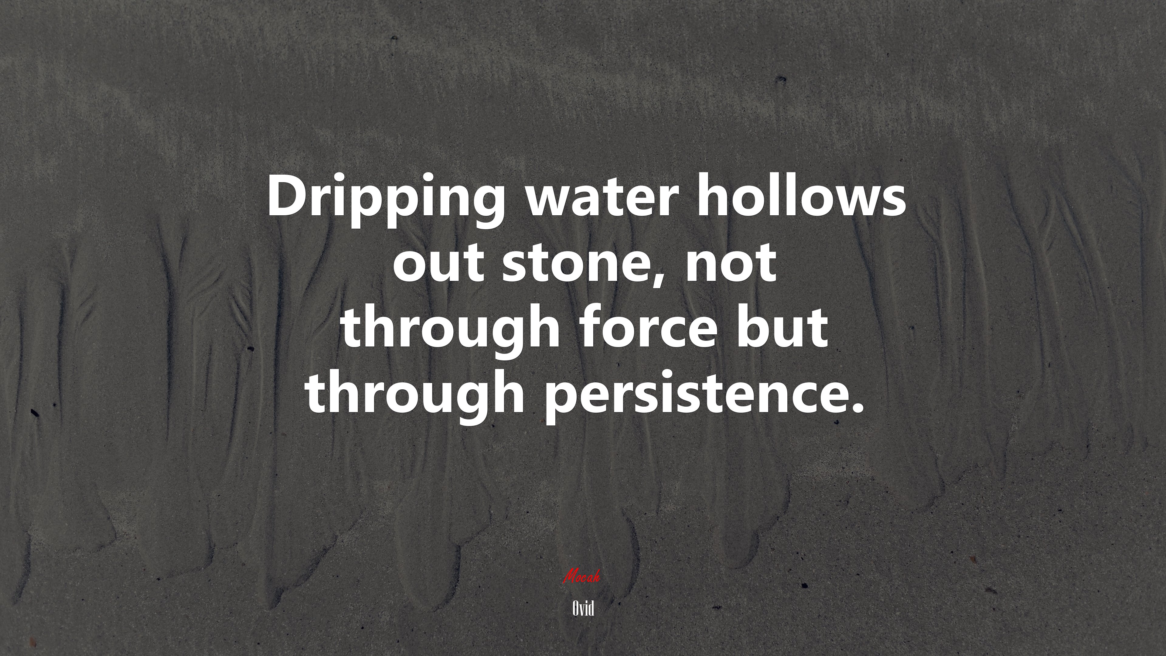 Dripping water hollows out stone, not through force but through persistence. | Ovid quote HD Wallpaper