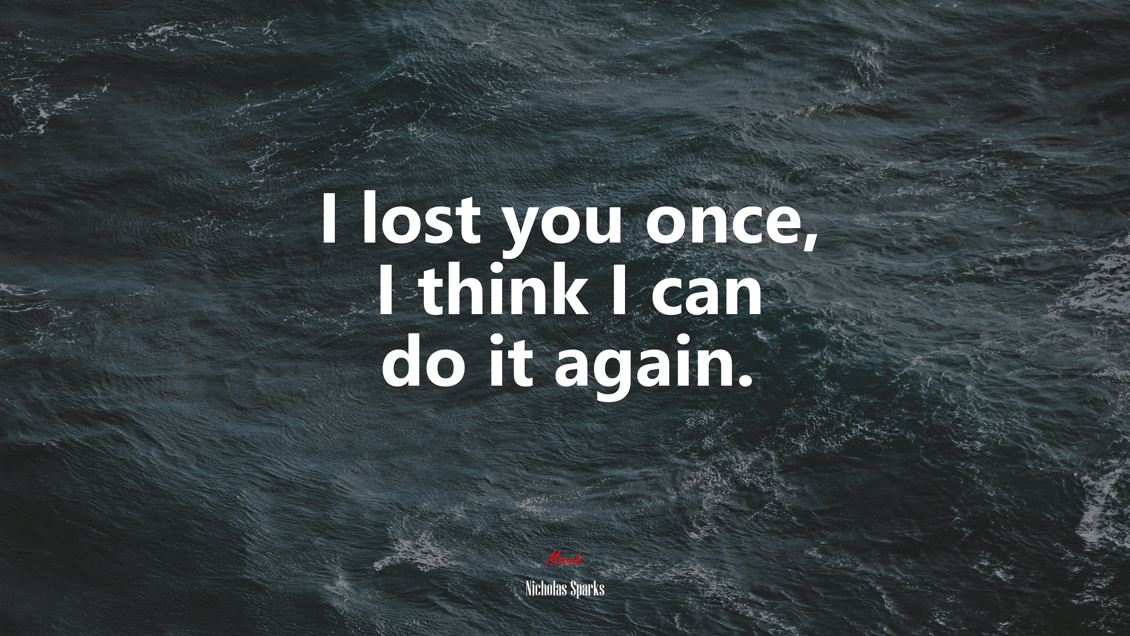 I lost you once, I think I can do it again. | Nicholas Sparks quote HD Wallpaper