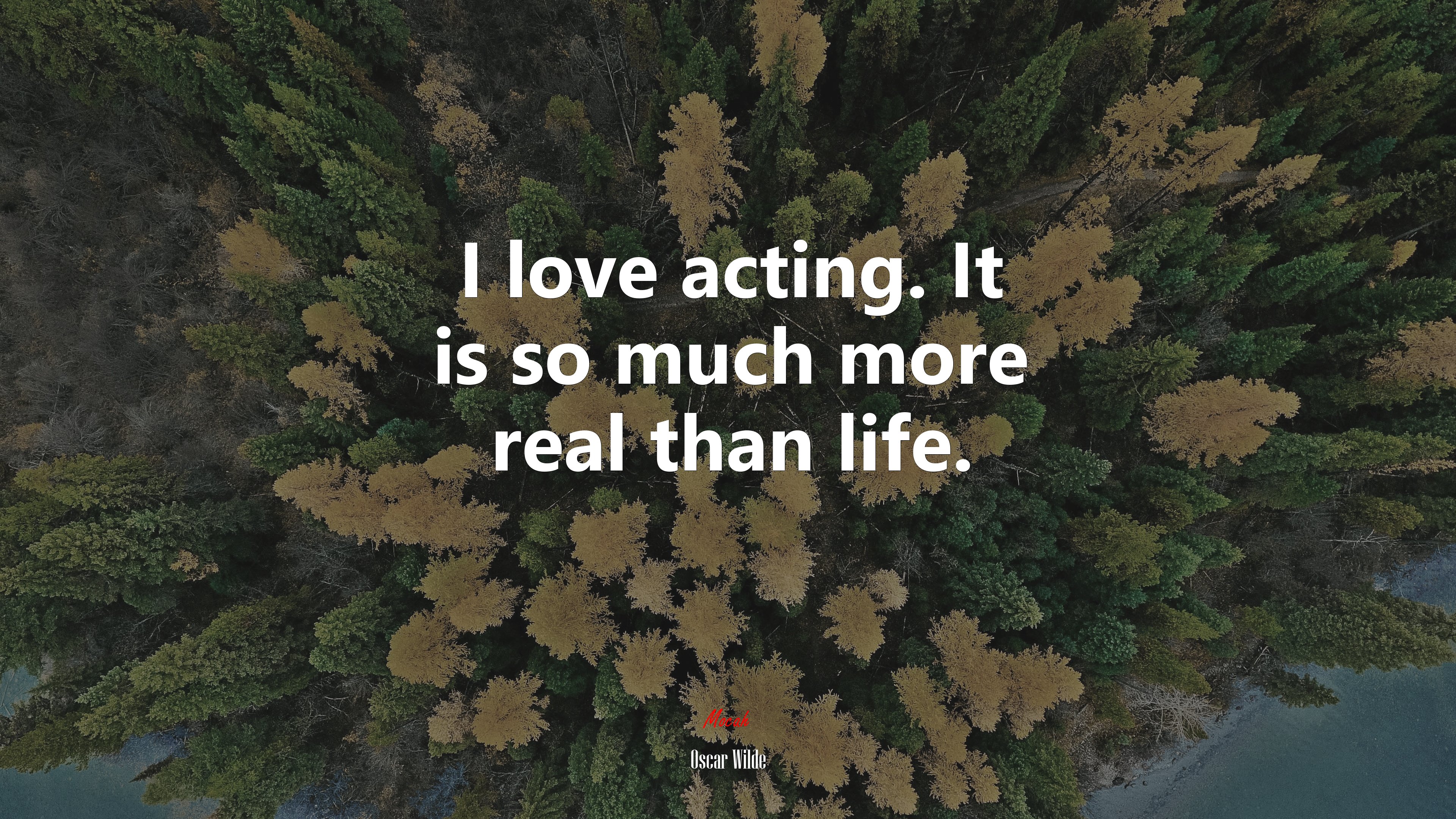 I love acting. It is so much more real than life. | Oscar Wilde quote HD Wallpaper