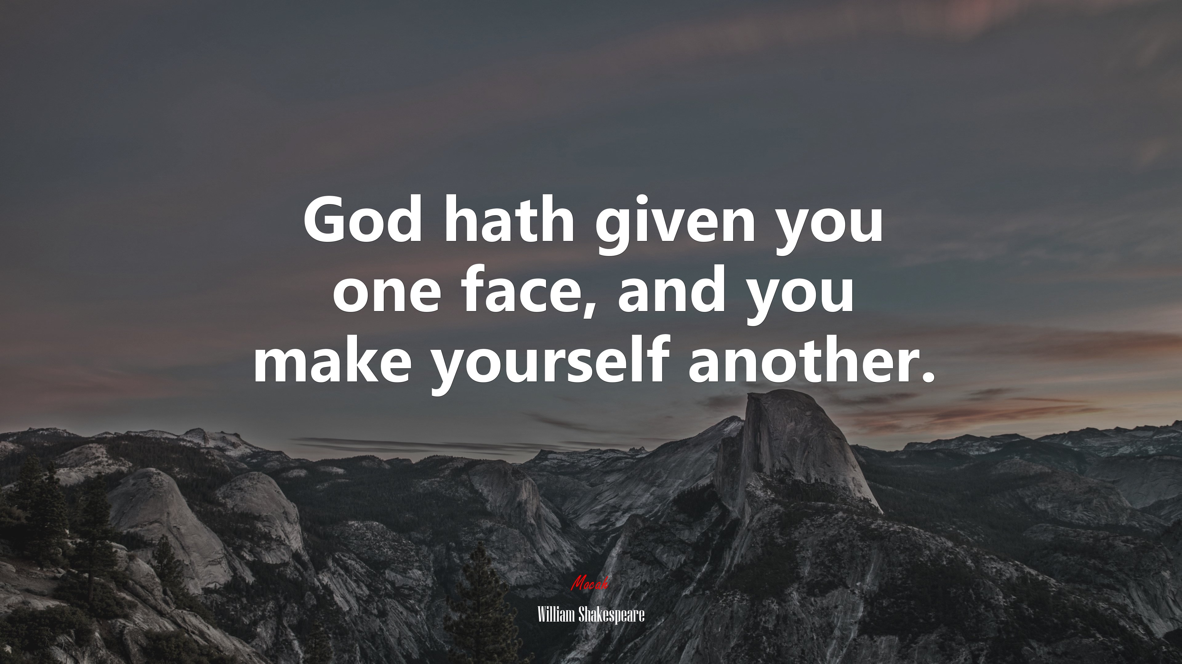 God hath given you one face, and you make yourself another. | William Shakespeare quote HD Wallpaper